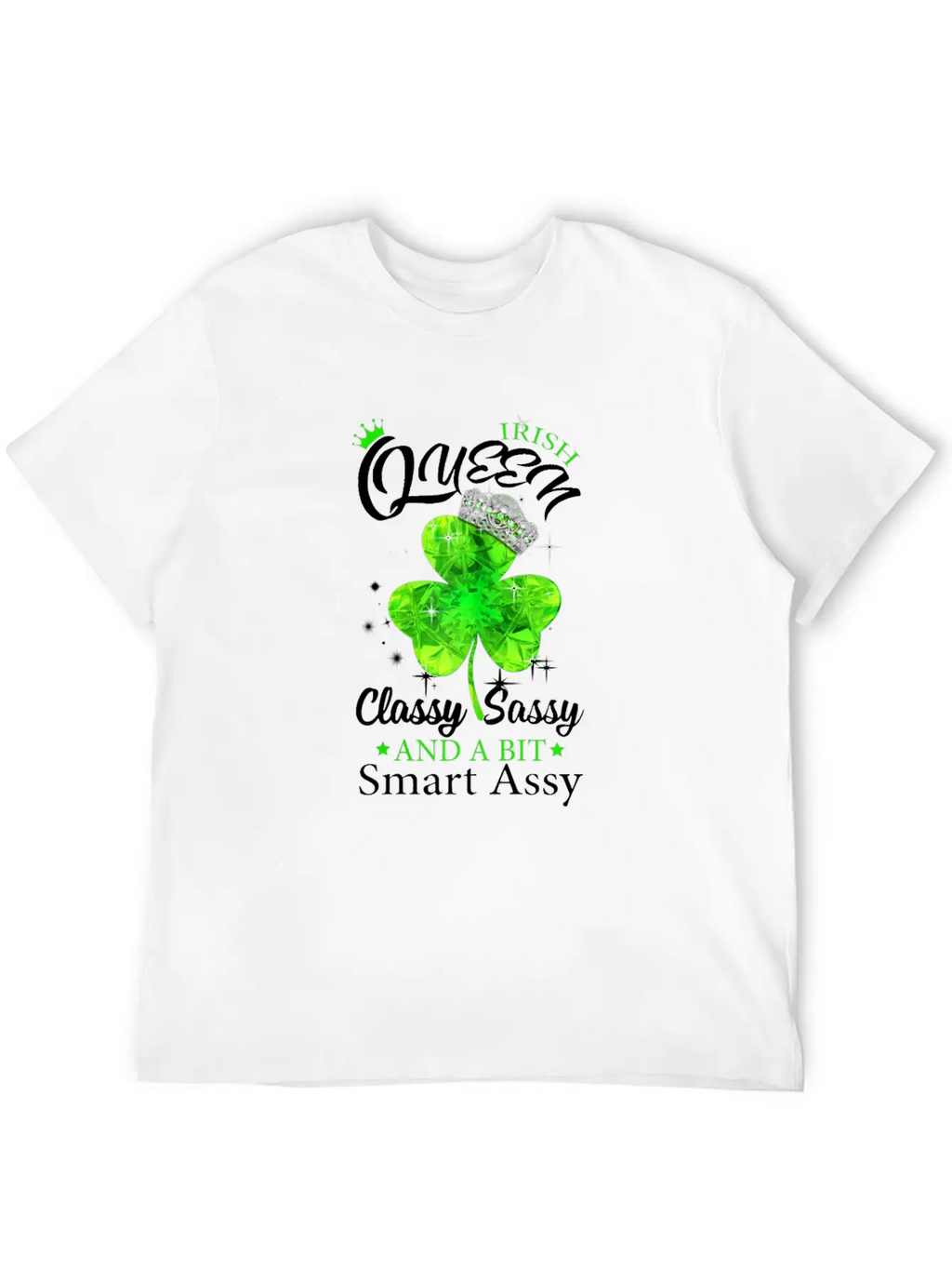 Womens Irish Queen Classy Sassy Smart Assy Tshirt Unisex Short Sleeve Soft Cotton T-Shirt – Casual Everyday Wear