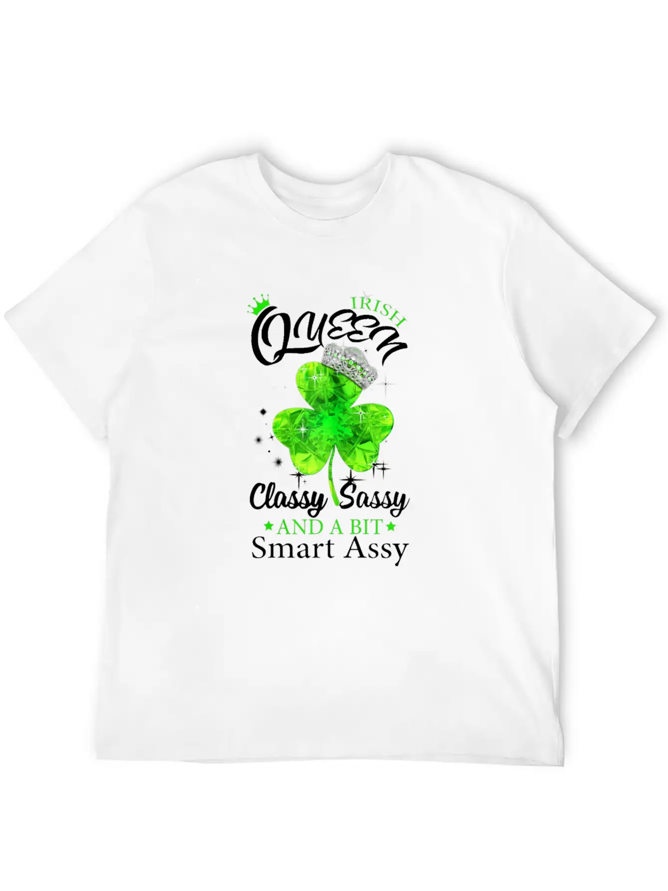 Womens Irish Queen Classy Sassy Smart Assy Tshirt Unisex Short Sleeve Soft Cotton T-Shirt – Casual Everyday Wear
