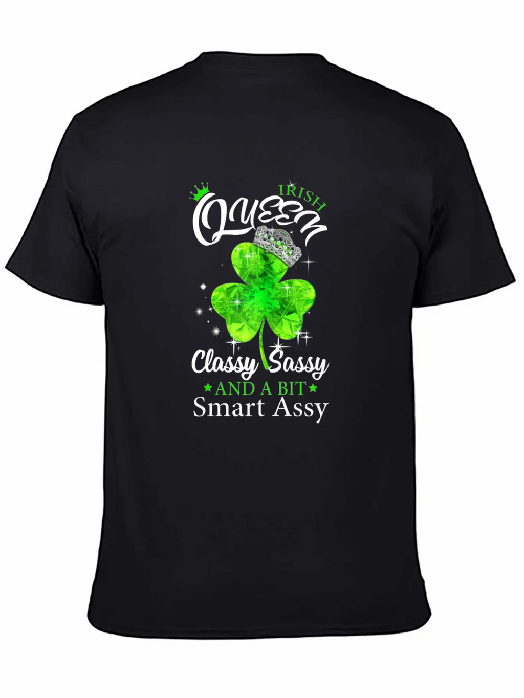 Womens Irish Queen Classy Sassy Smart Assy Tshirt Unisex Short Sleeve Soft Cotton T-Shirt – Casual Everyday Wear