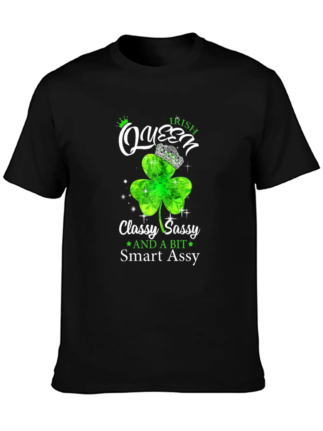 Womens Irish Queen Classy Sassy Smart Assy Tshirt Unisex Short Sleeve Soft Cotton T-Shirt – Casual Everyday Wear