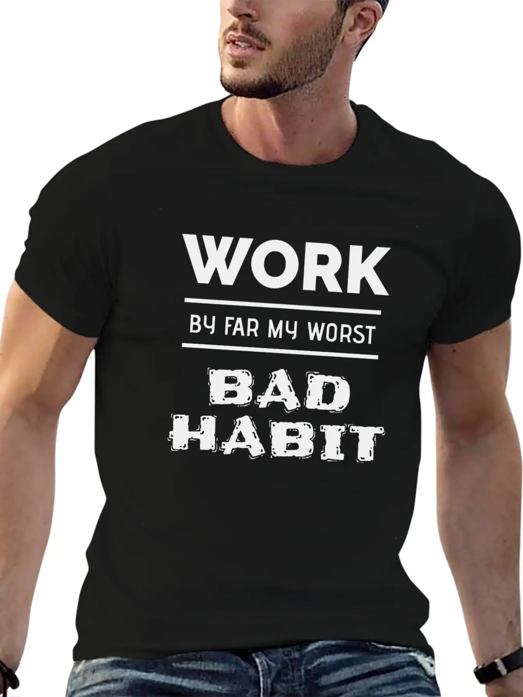 Work By Far My Worst Bad Habit Casual Graphic T-Shirt – Simple And Comfortable Daily Wear