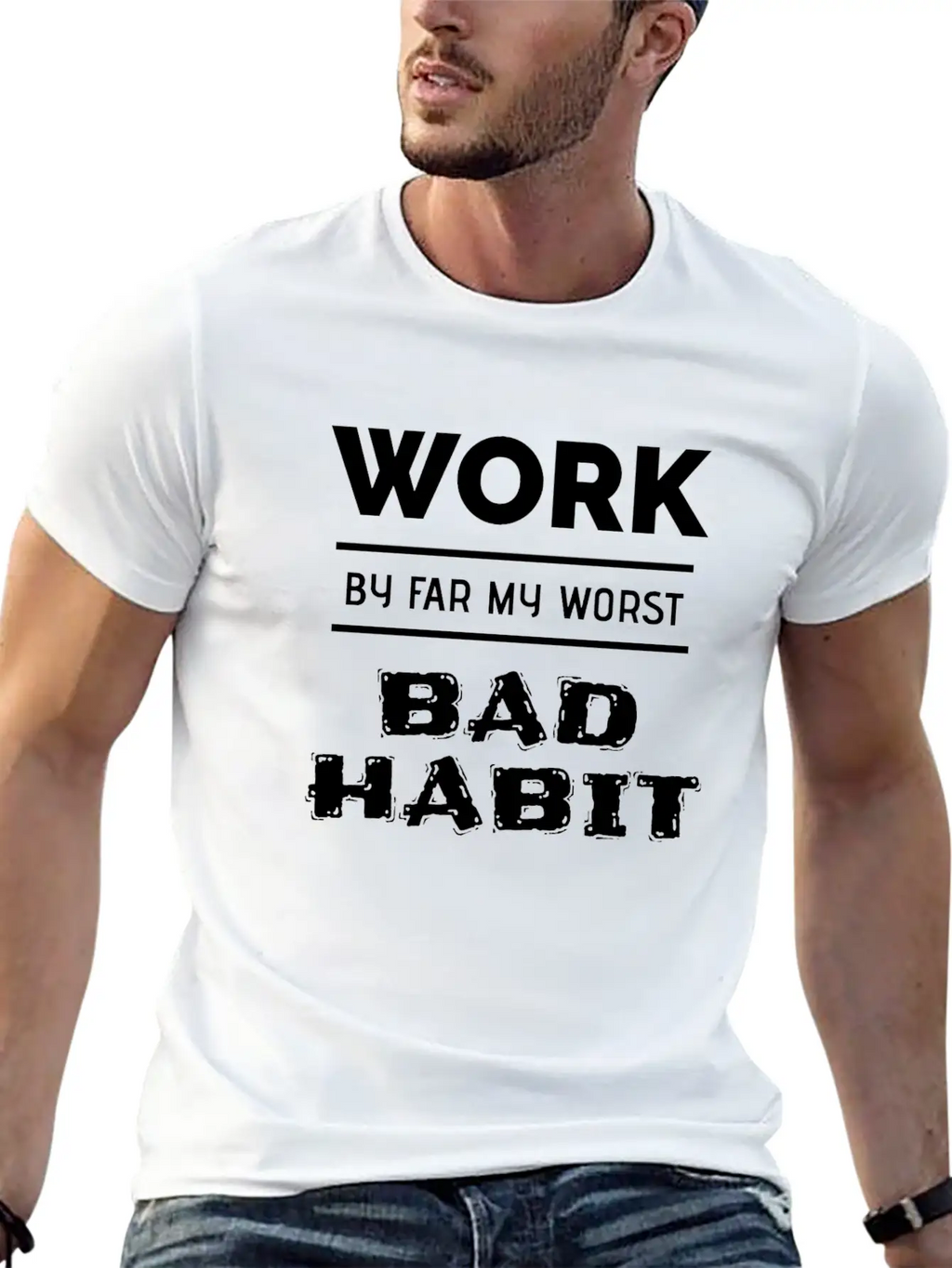 Work By Far My Worst Bad Habit Casual Graphic T-Shirt – Simple And Comfortable Daily Wear