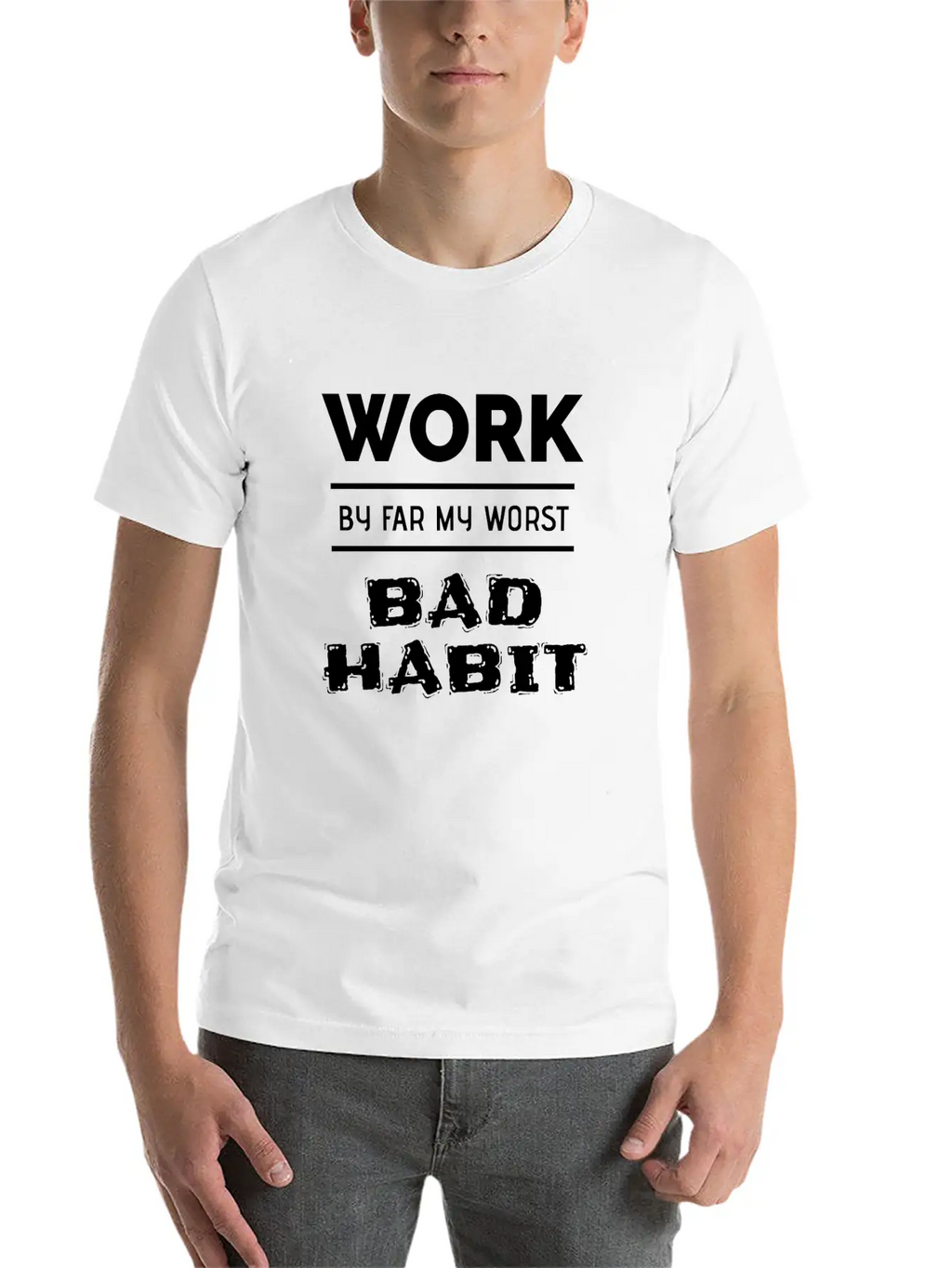 Work By Far My Worst Bad Habit Casual Graphic T-Shirt – Simple And Comfortable Daily Wear
