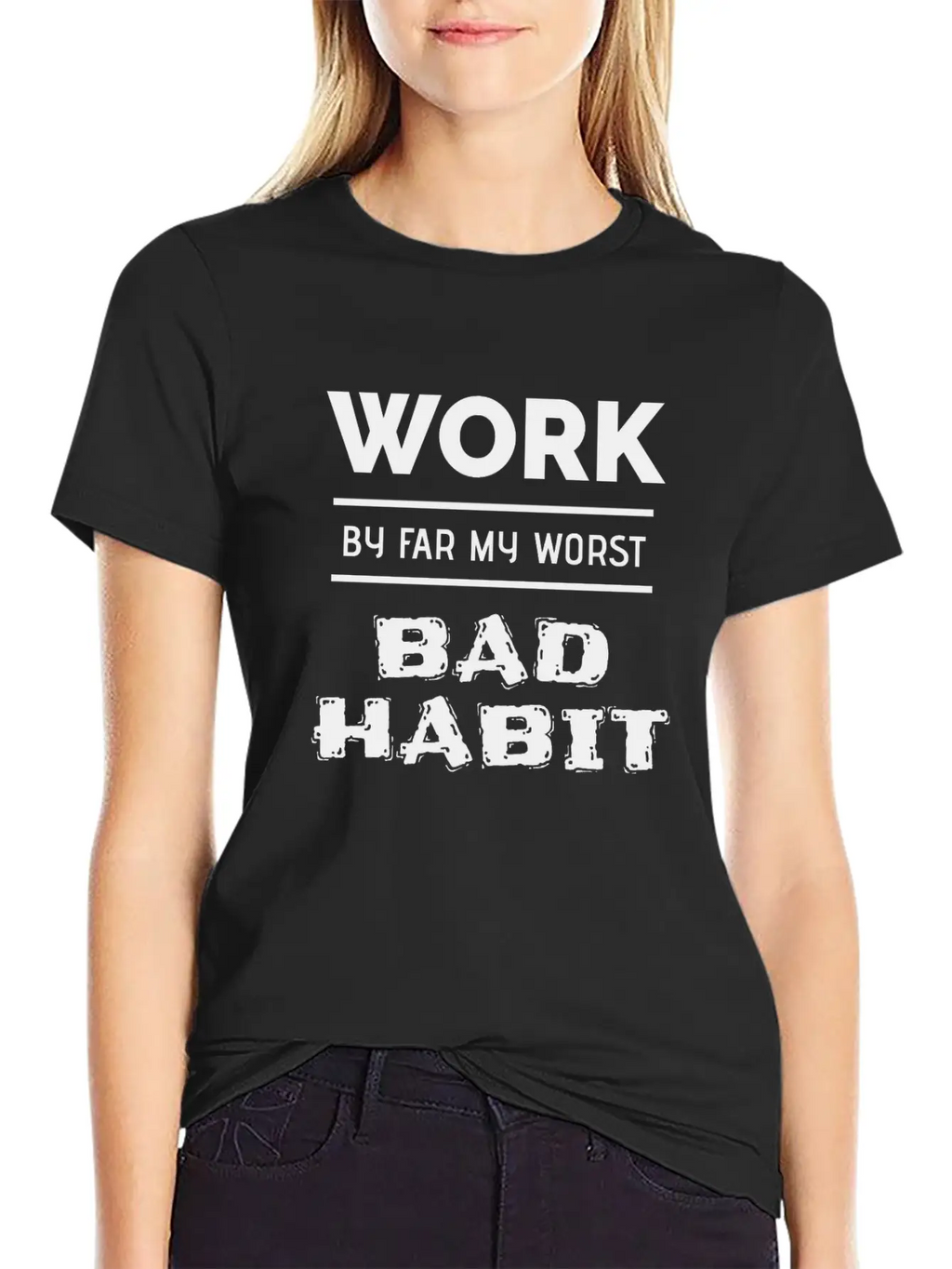 Work By Far My Worst Bad Habit Casual Graphic T-Shirt – Simple And Comfortable Daily Wear