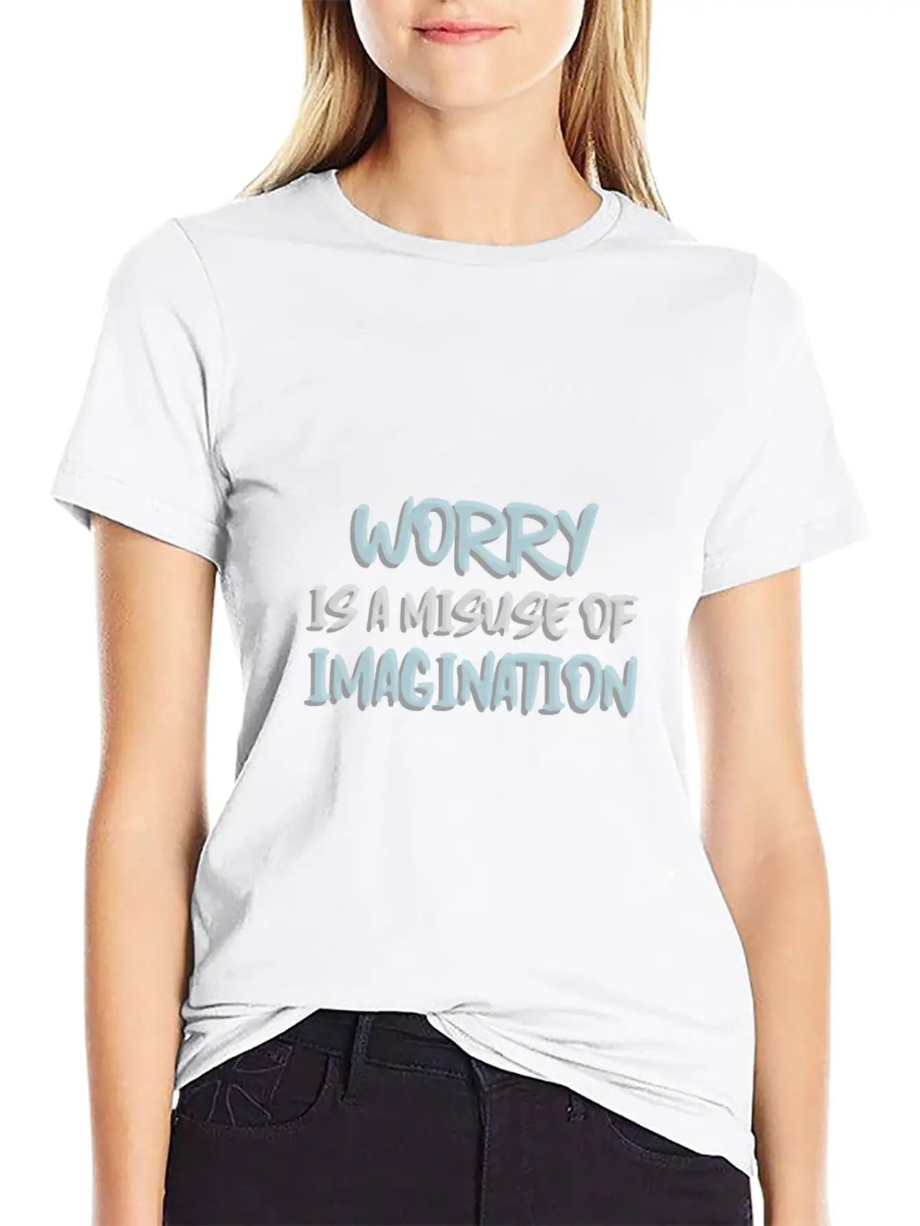 Worry Is A Misuse Of Imagination Breathable Soft Cotton T-Shirt – Timeless Casual Look