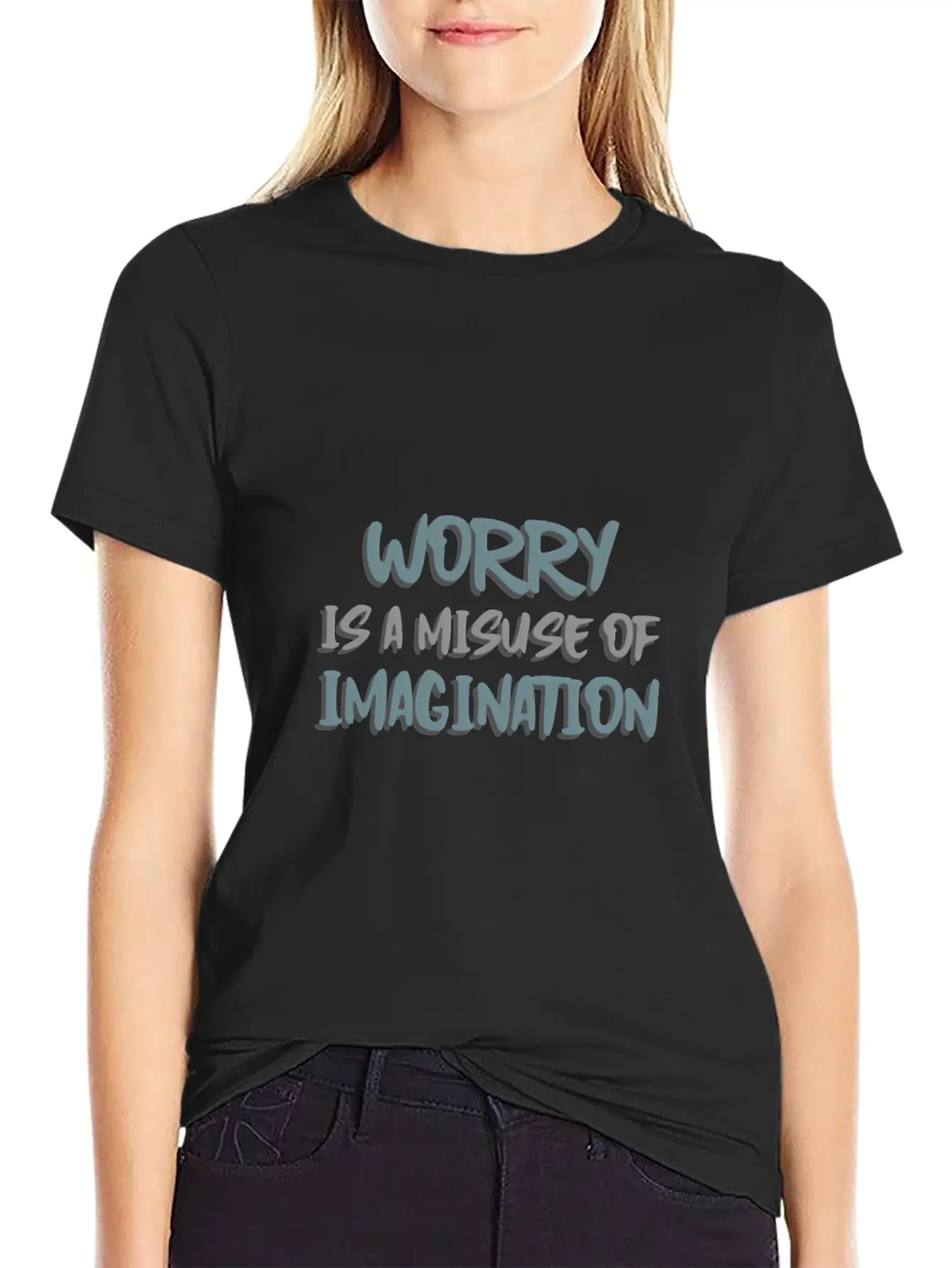 Worry Is A Misuse Of Imagination Breathable Soft Cotton T-Shirt – Timeless Casual Look