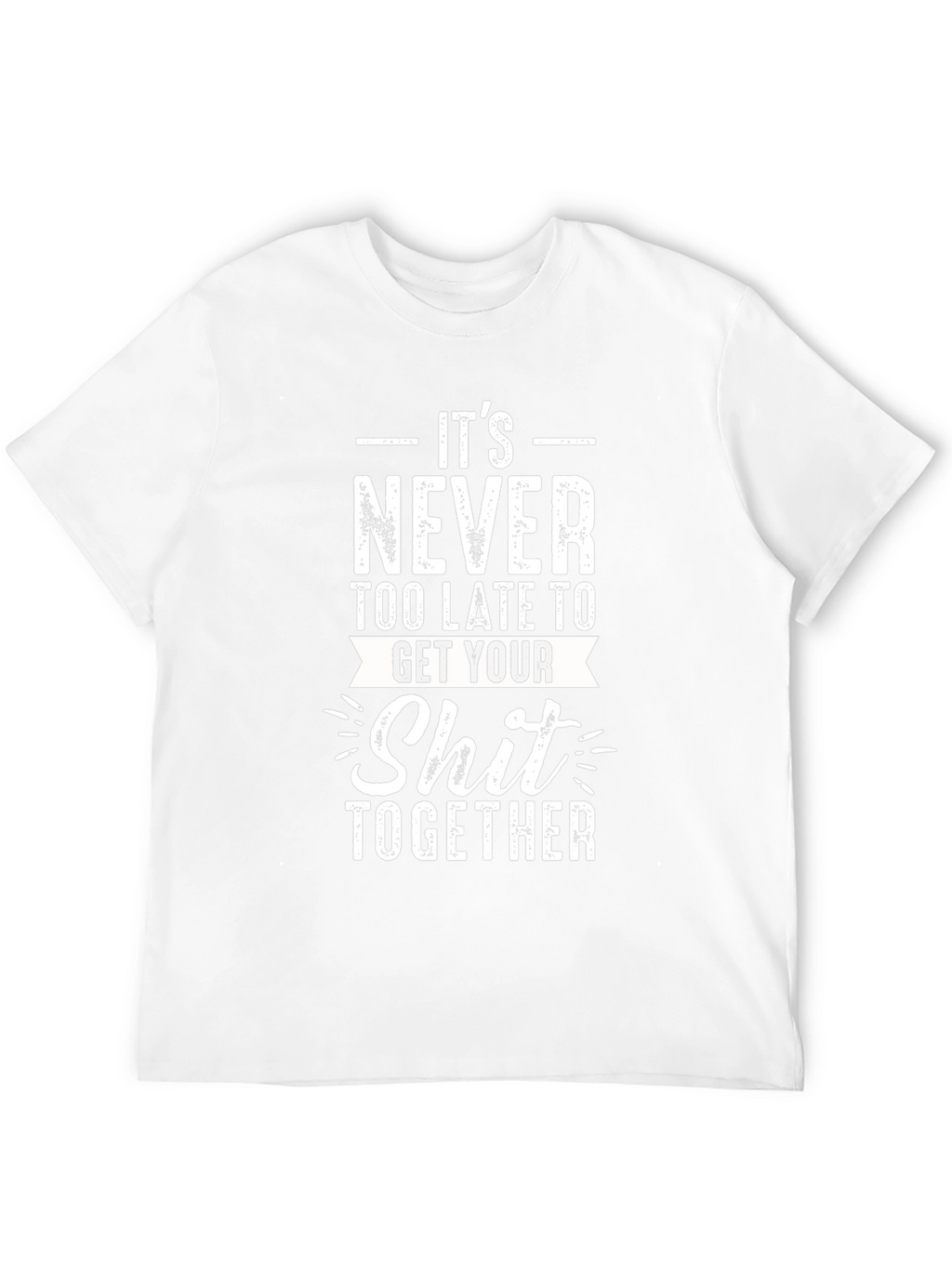 Its Never Too Late Graphic T-Shirt