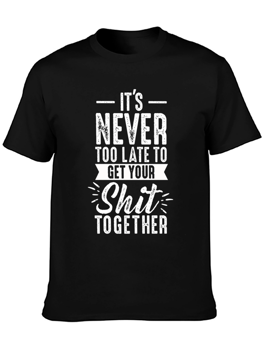 Its Never Too Late Graphic T-Shirt