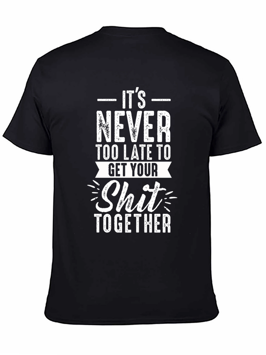 Its Never Too Late Graphic T-Shirt