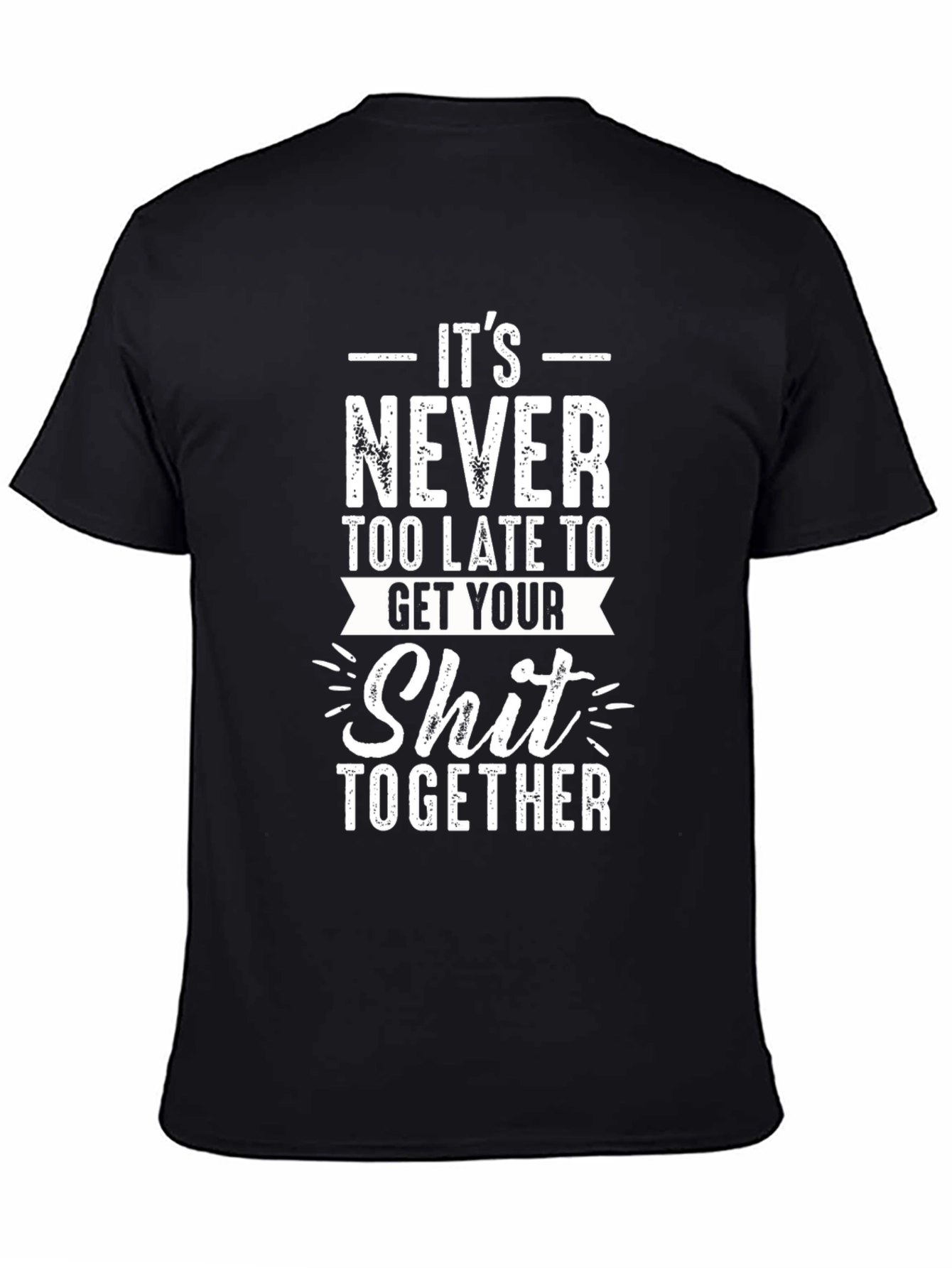 Its Never Too Late Graphic T-Shirt