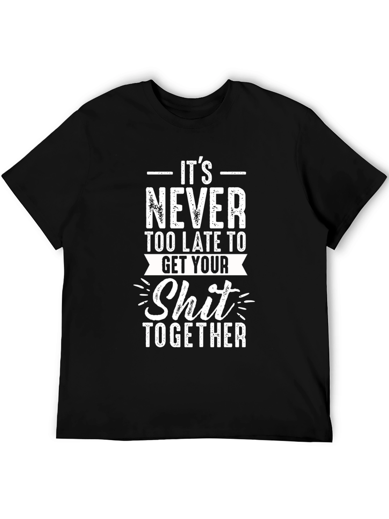 Its Never Too Late Graphic T-Shirt
