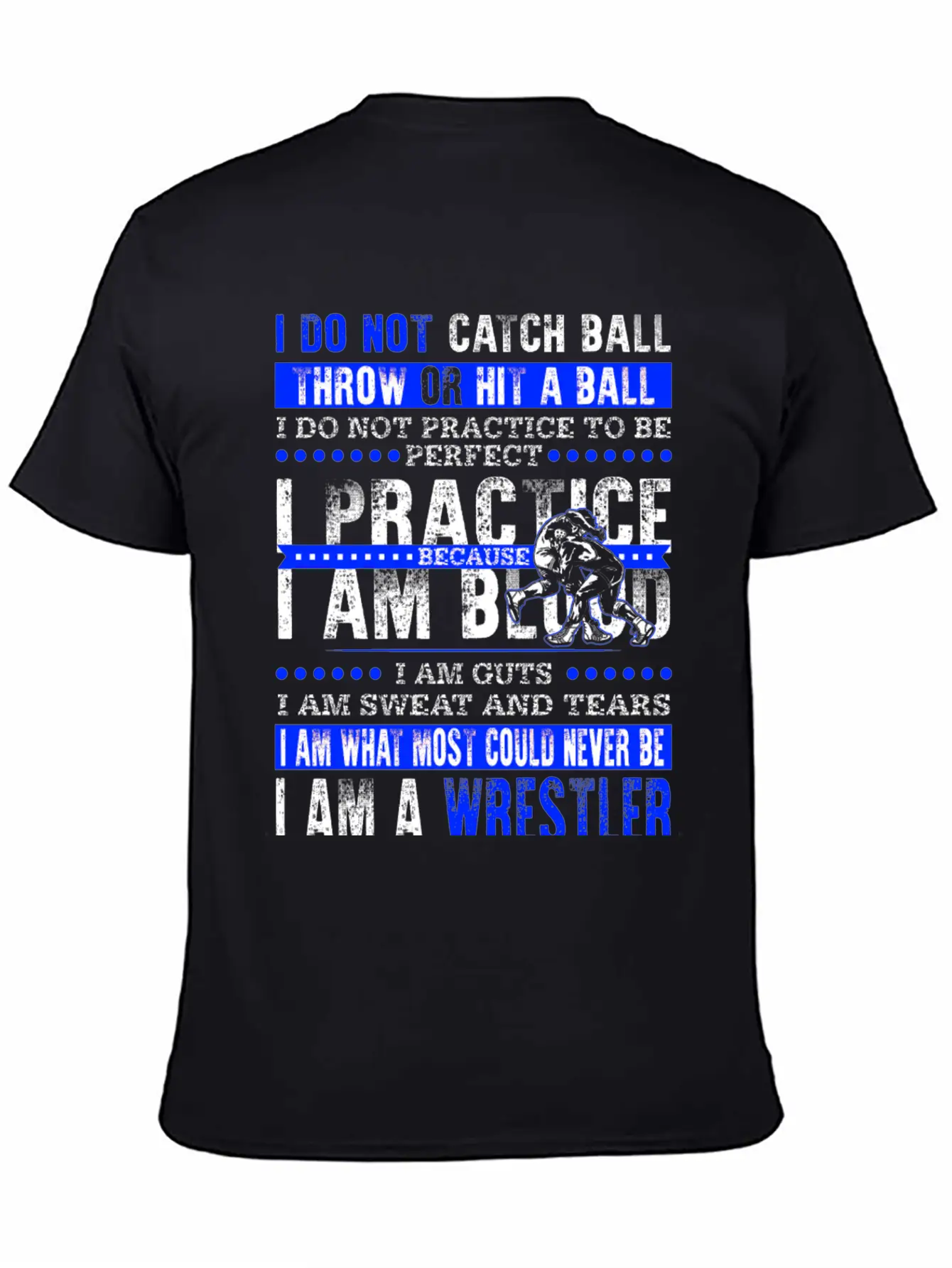 Wrestler - I Am What Most Could Never Be T-shirt Stylish Everyday T-Shirt – Unisex Basic Cotton Tee