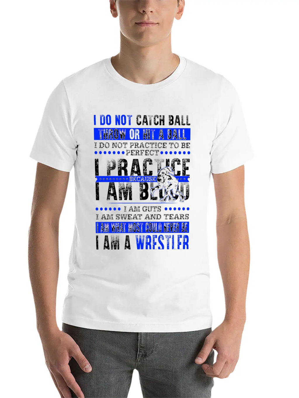 Wrestler - I Am What Most Could Never Be T-shirt Stylish Everyday T-Shirt – Unisex Basic Cotton Tee