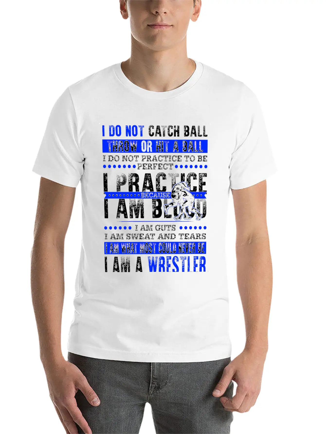 Wrestler - I Am What Most Could Never Be T-shirt Stylish Everyday T-Shirt – Unisex Basic Cotton Tee