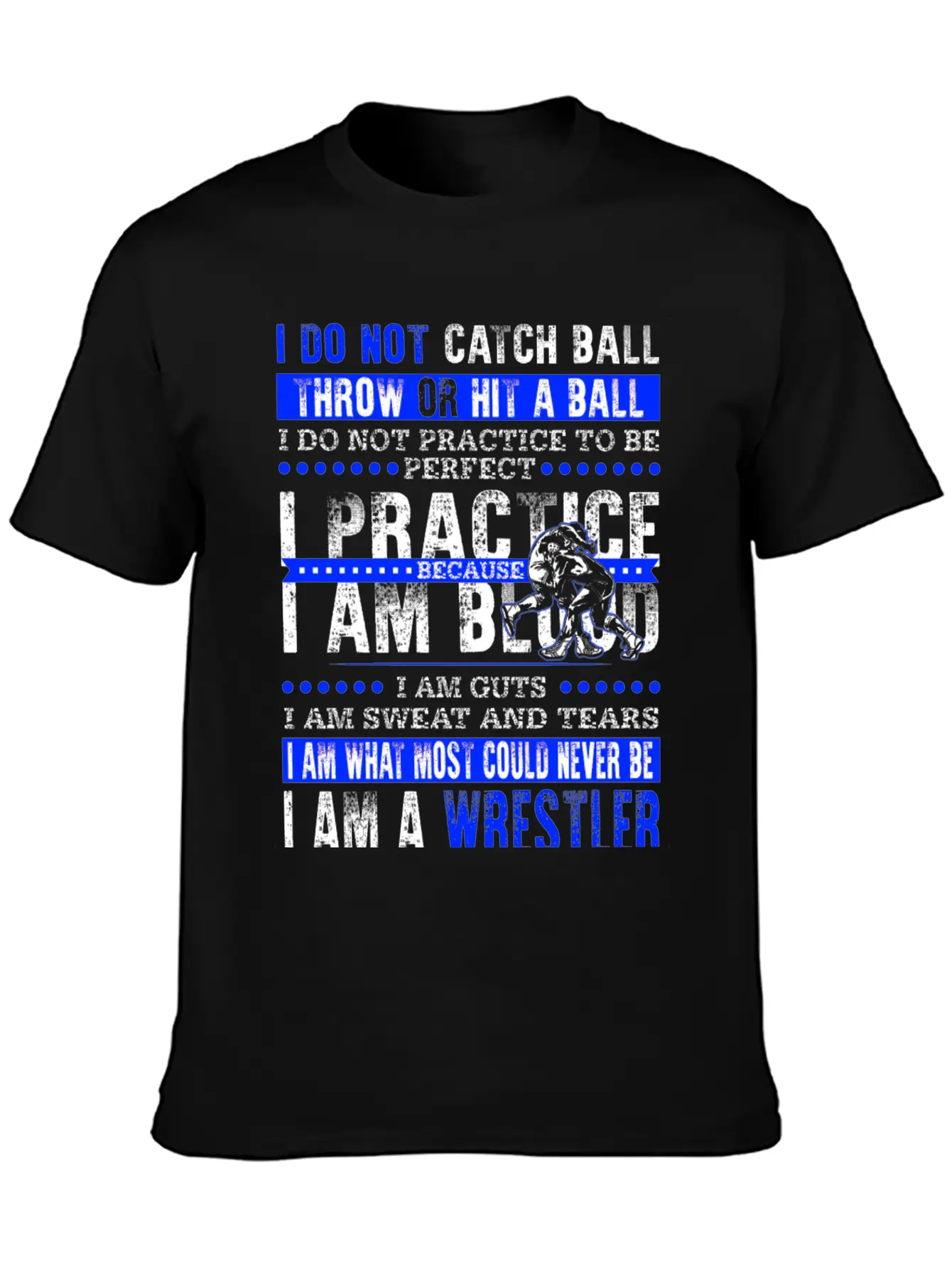 Wrestler - I Am What Most Could Never Be T-shirt Stylish Everyday T-Shirt – Unisex Basic Cotton Tee