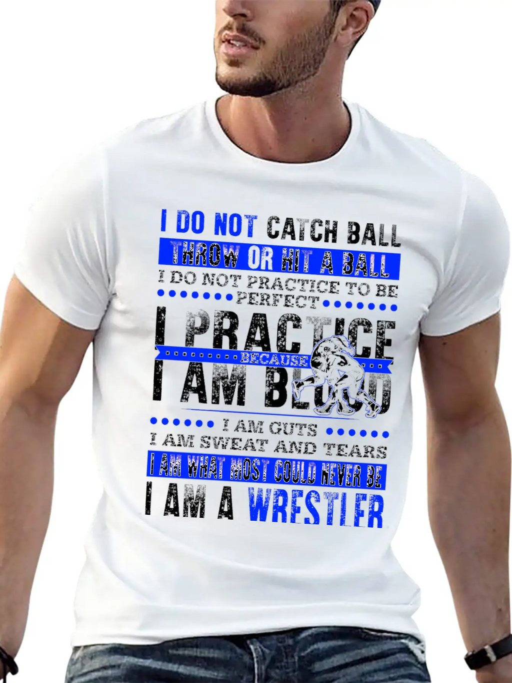 Wrestler - I Am What Most Could Never Be T-shirt Stylish Everyday T-Shirt – Unisex Basic Cotton Tee
