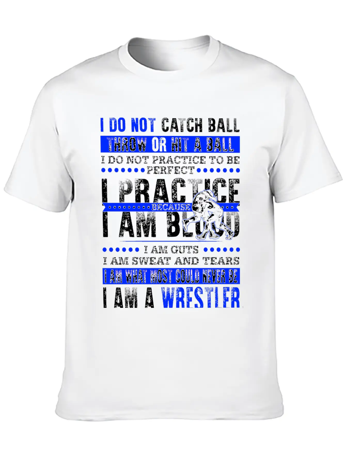 Wrestler - I Am What Most Could Never Be T-shirt Stylish Everyday T-Shirt – Unisex Basic Cotton Tee