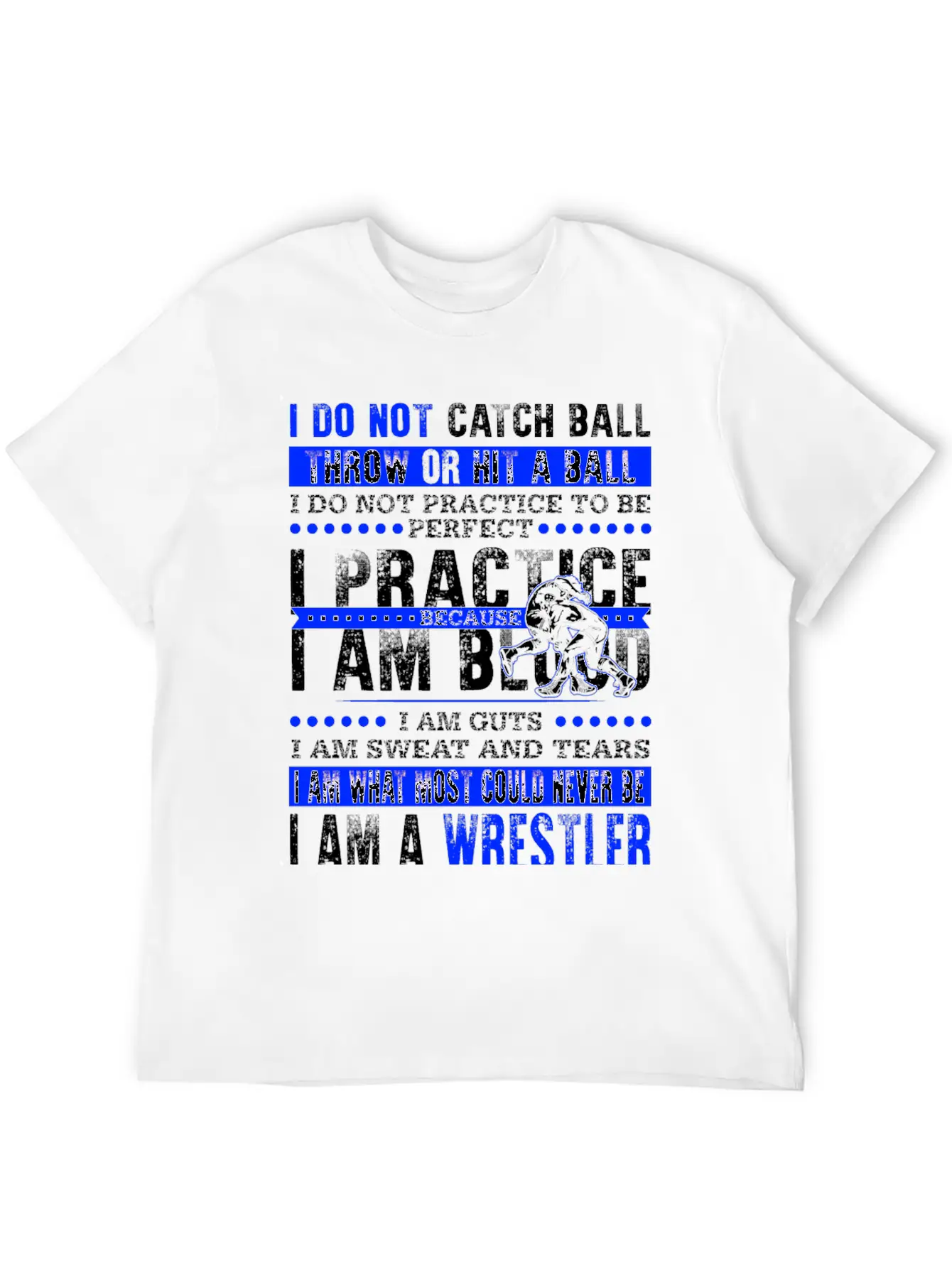 Wrestler - I Am What Most Could Never Be T-shirt Stylish Everyday T-Shirt – Unisex Basic Cotton Tee