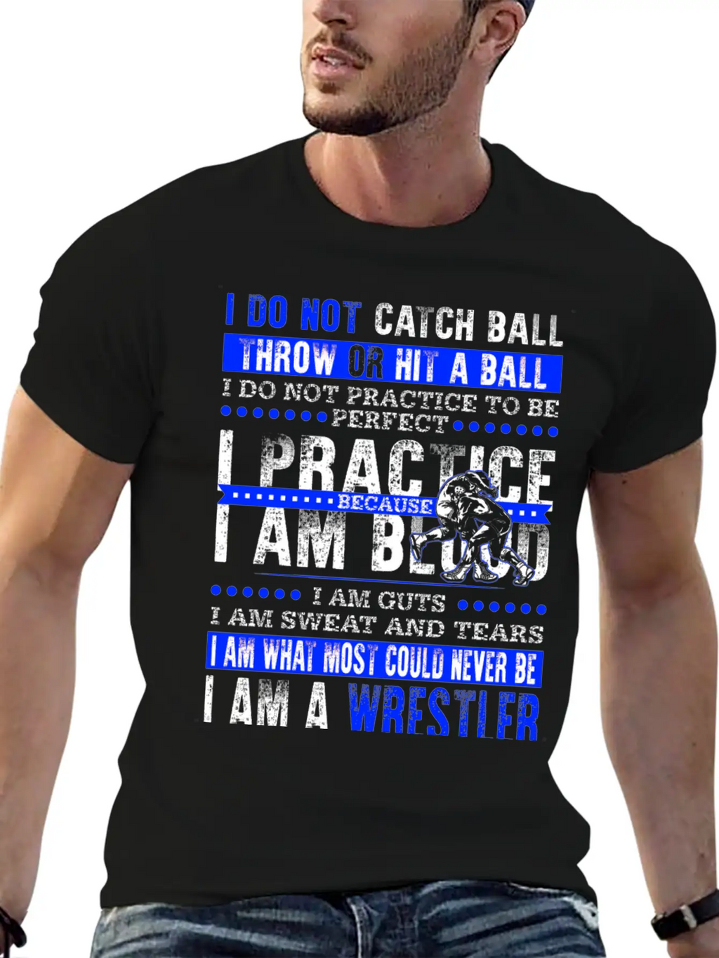 Wrestler - I Am What Most Could Never Be T-shirt Stylish Everyday T-Shirt – Unisex Basic Cotton Tee