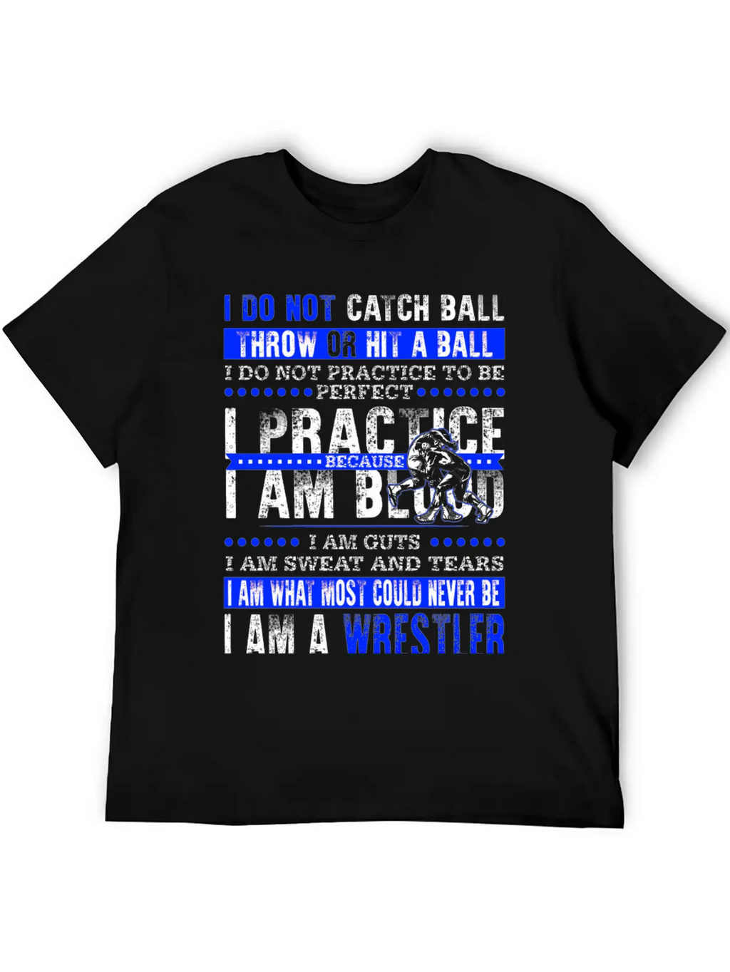 Wrestler - I Am What Most Could Never Be T-shirt Stylish Everyday T-Shirt – Unisex Basic Cotton Tee