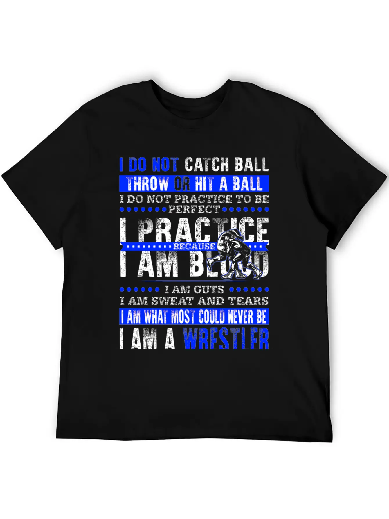 Wrestler - I Am What Most Could Never Be T-shirt Stylish Everyday T-Shirt – Unisex Basic Cotton Tee
