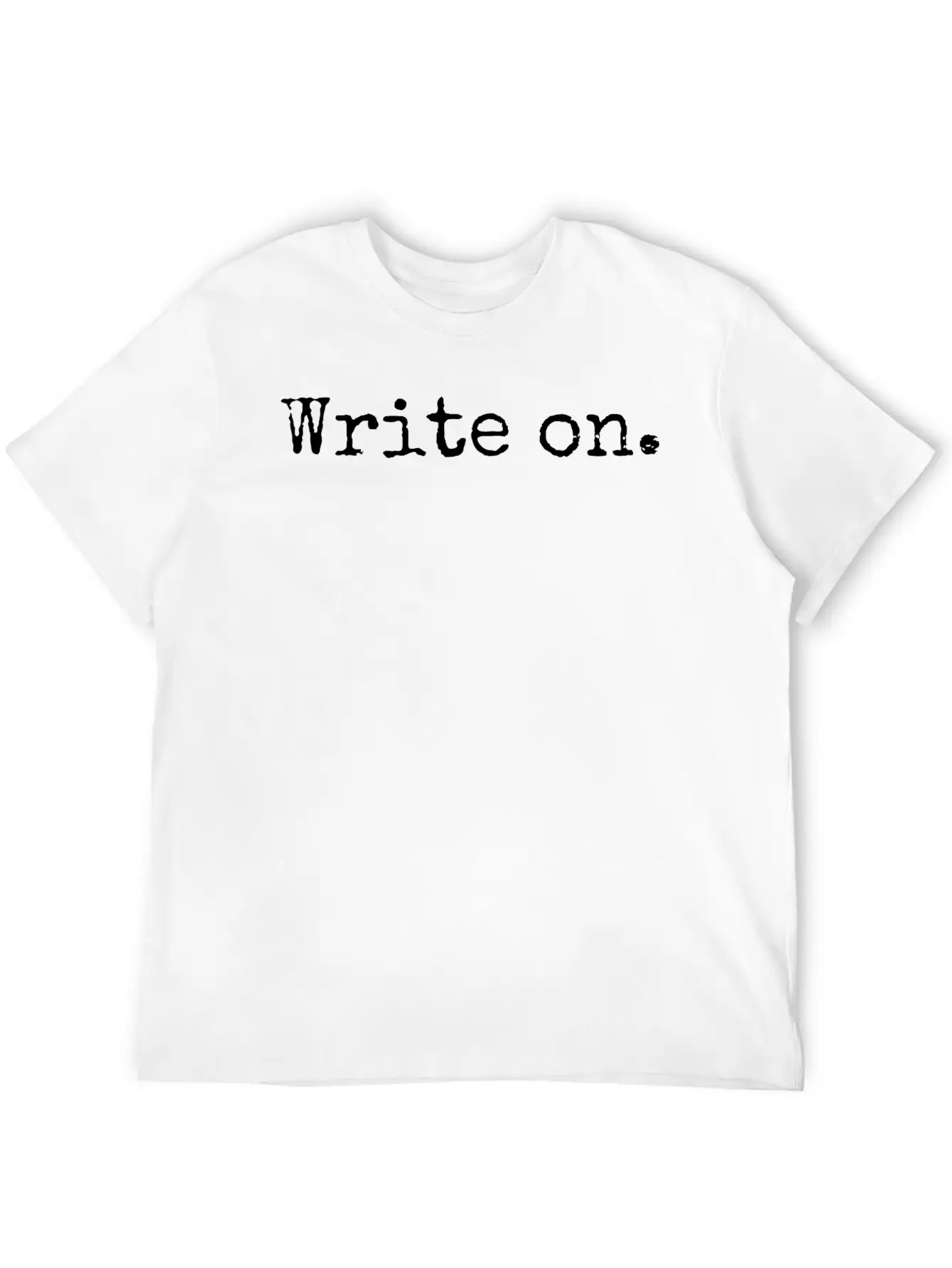 Write On. Funny Novelty Writing Gift For Writers Unisex Casual T-Shirt – Clean Design For Daily Comfort