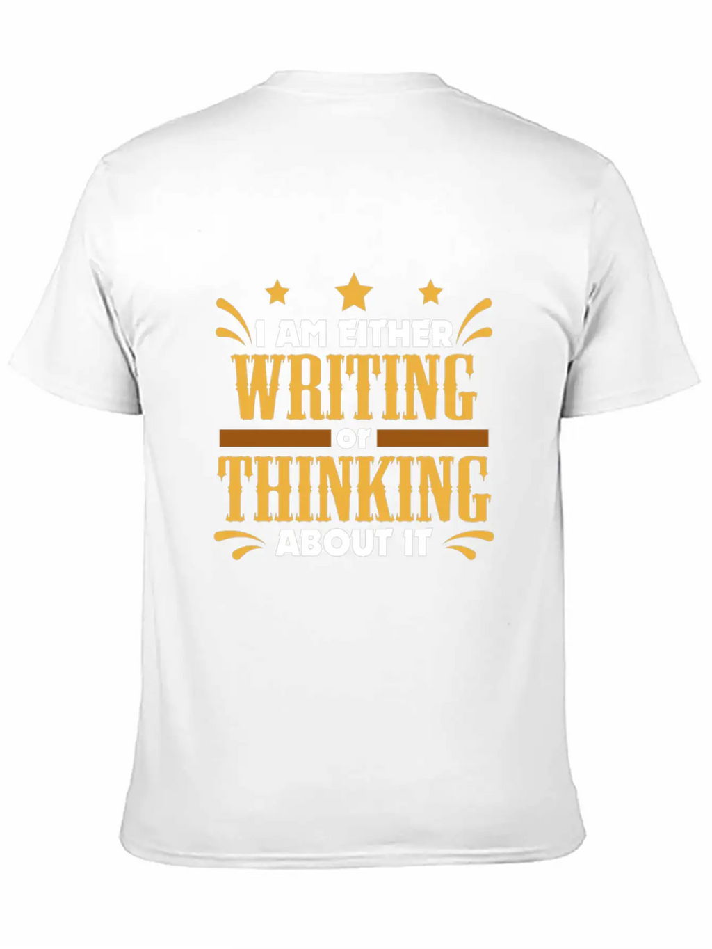 Writer Gift Either Writing Or Thinking Journalist Unisex Casual T-Shirt – Clean Design For Daily Comfort
