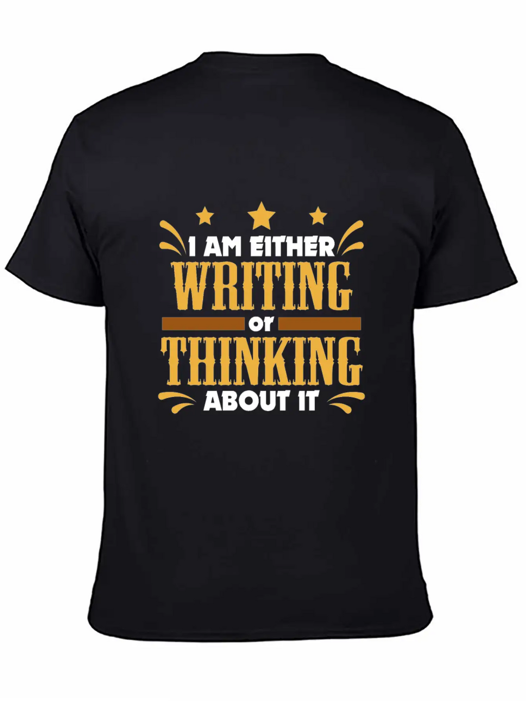 Writer Gift Either Writing Or Thinking Journalist Unisex Casual T-Shirt – Clean Design For Daily Comfort