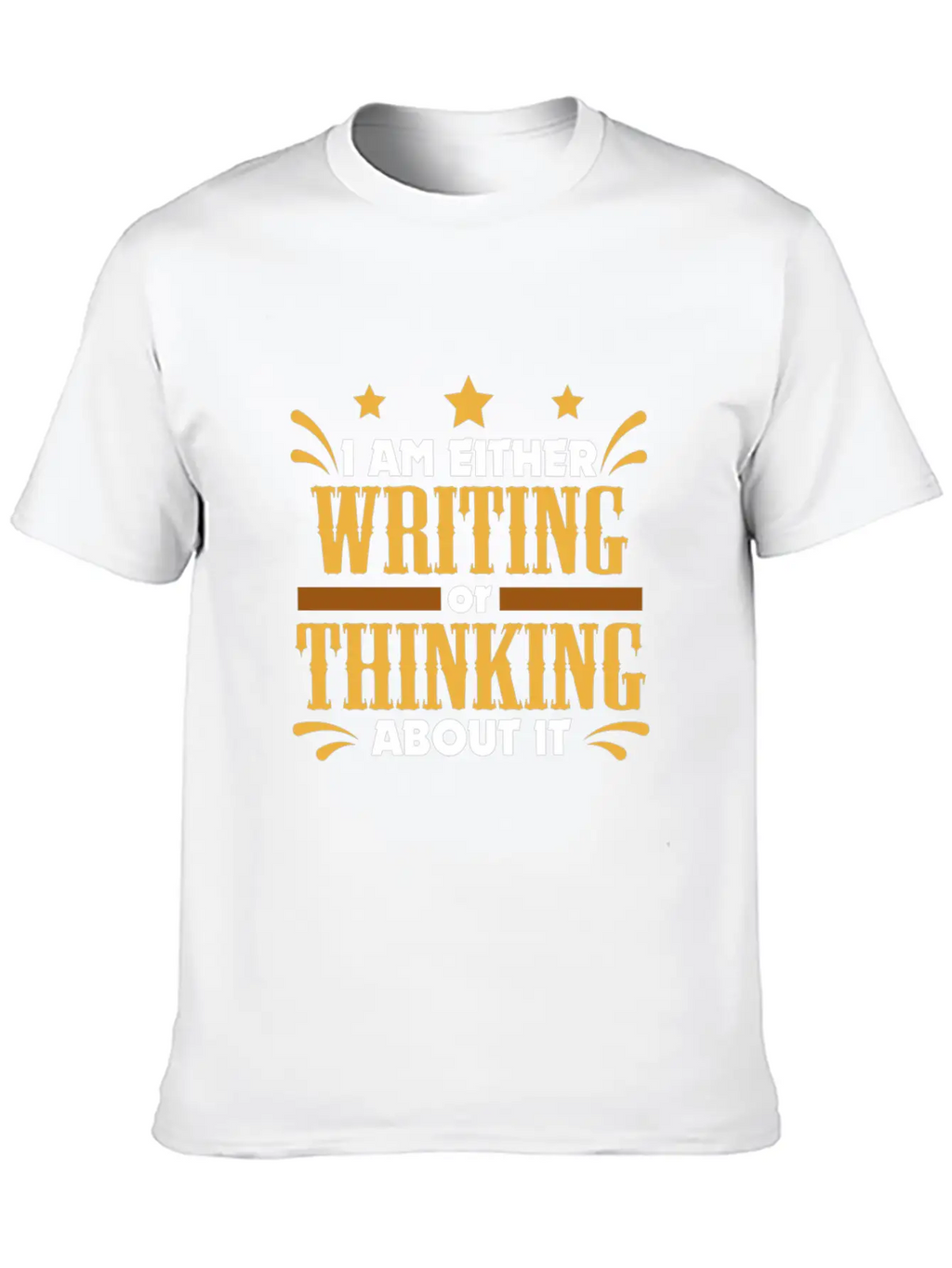 Writer Gift Either Writing Or Thinking Journalist Unisex Casual T-Shirt – Clean Design For Daily Comfort