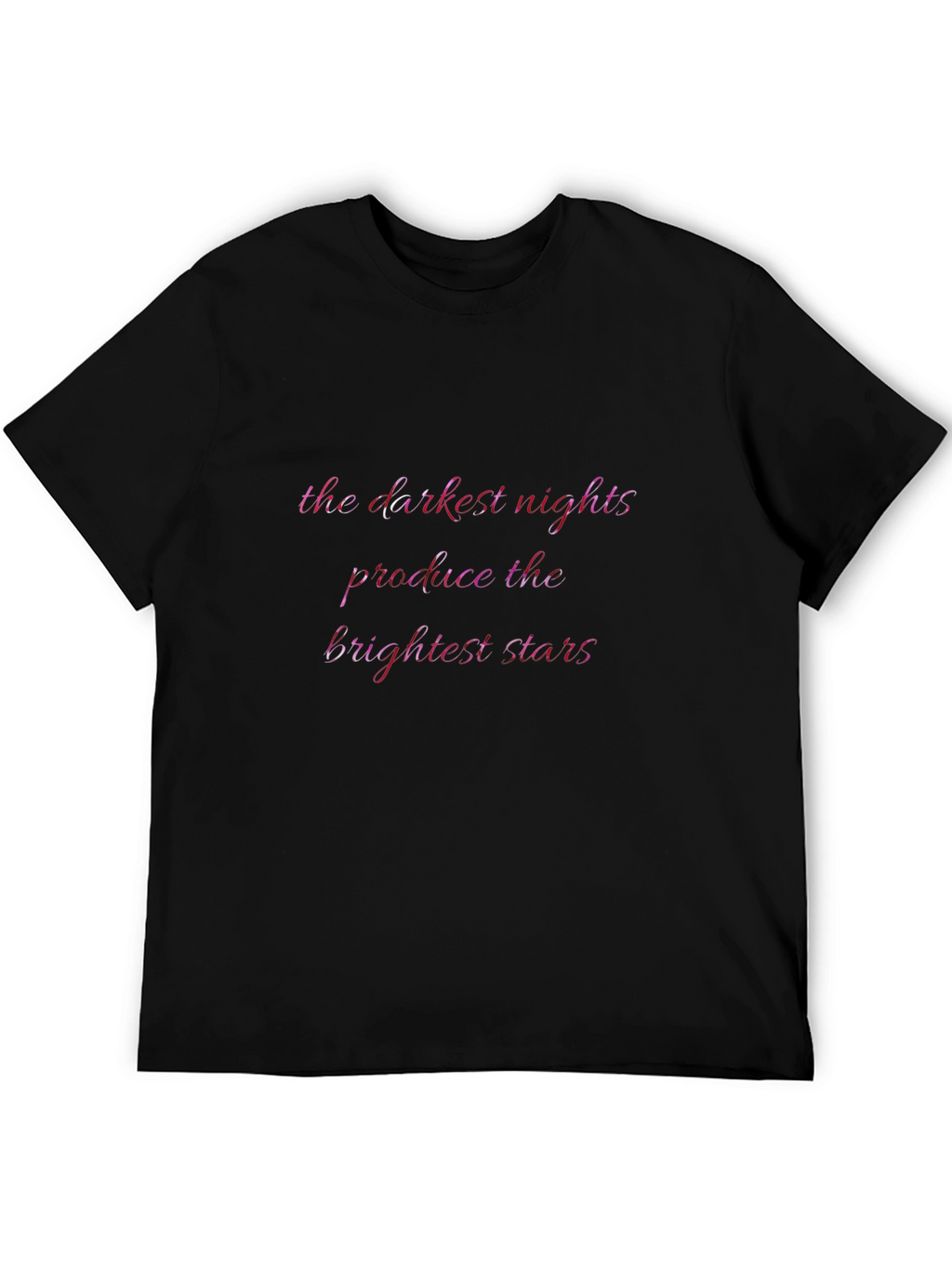Inspirational Quote Graphic Tee - The Darkest Nights