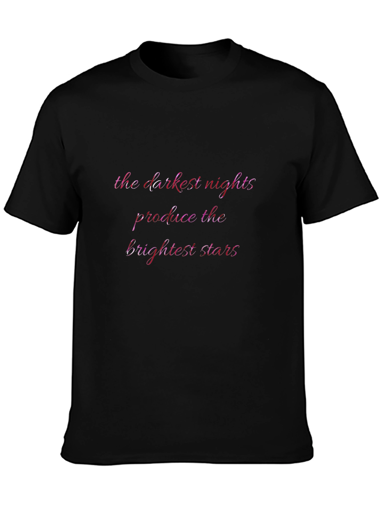 Inspirational Quote Graphic Tee - The Darkest Nights