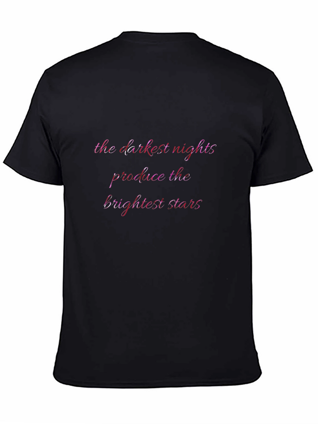Inspirational Quote Graphic Tee - The Darkest Nights