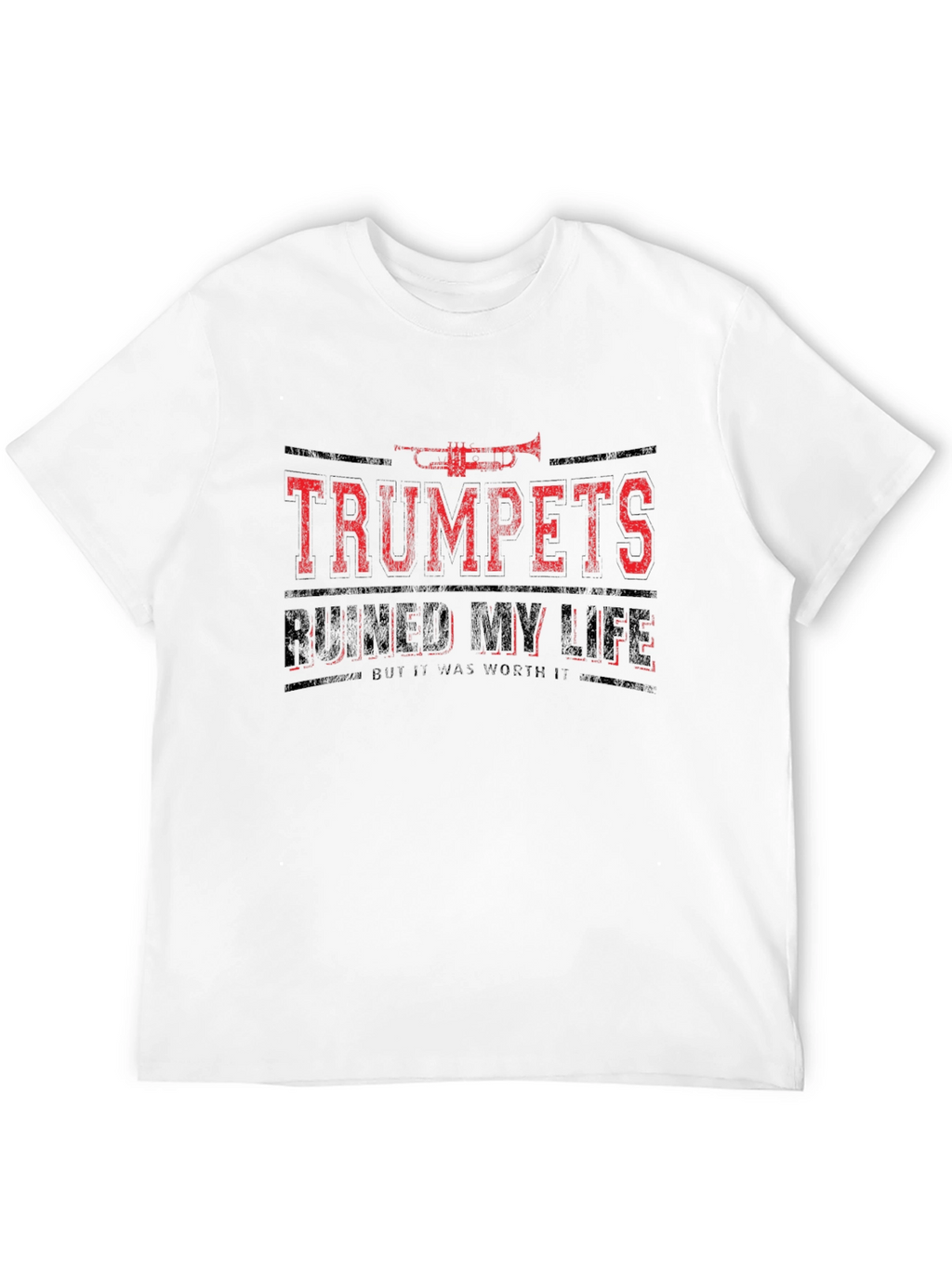 Trumpets Ruined My Life T-Shirt - Funny Musician Tee