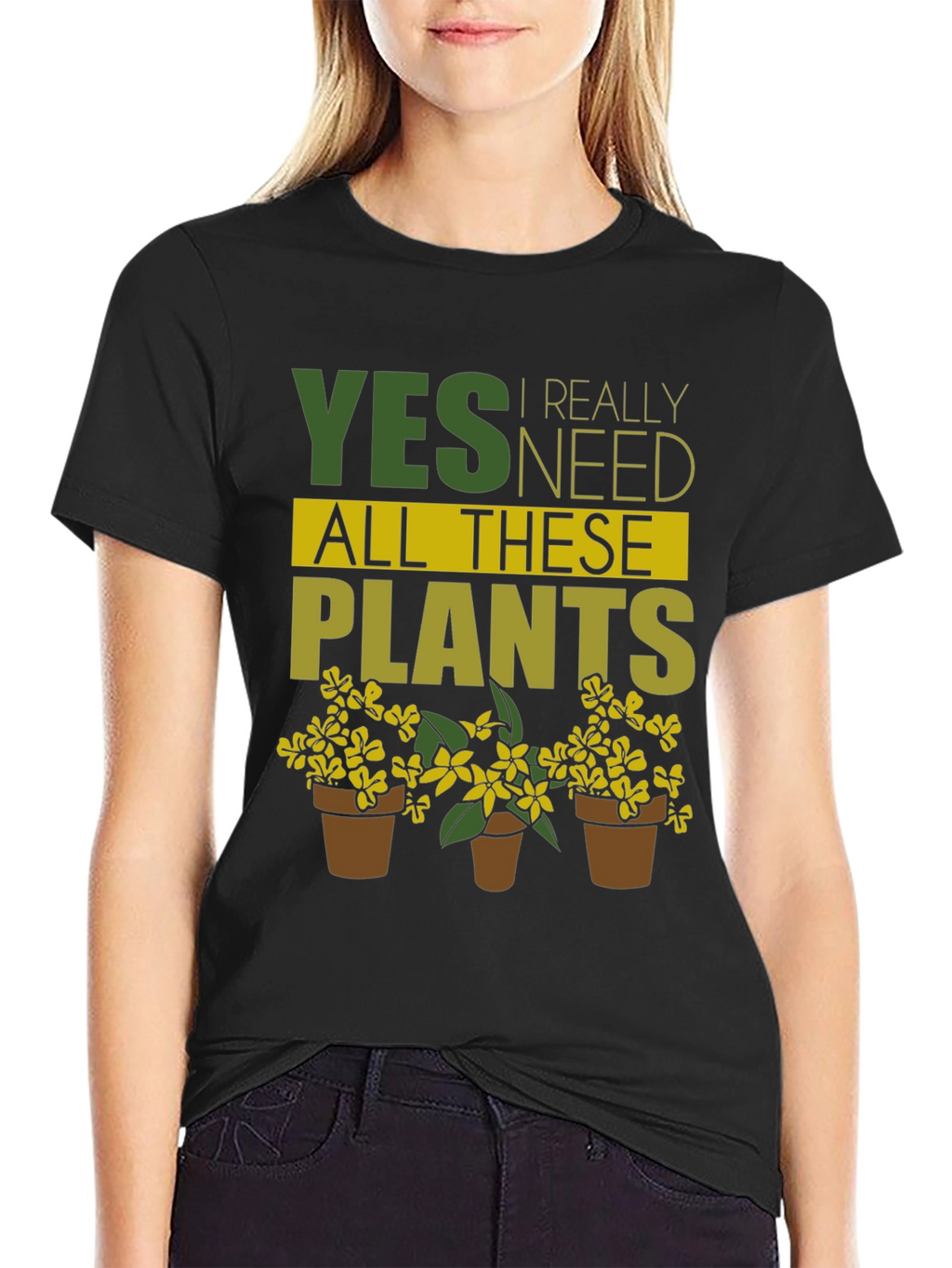 Yes I Need All These Plants - Graphic T-Shirt