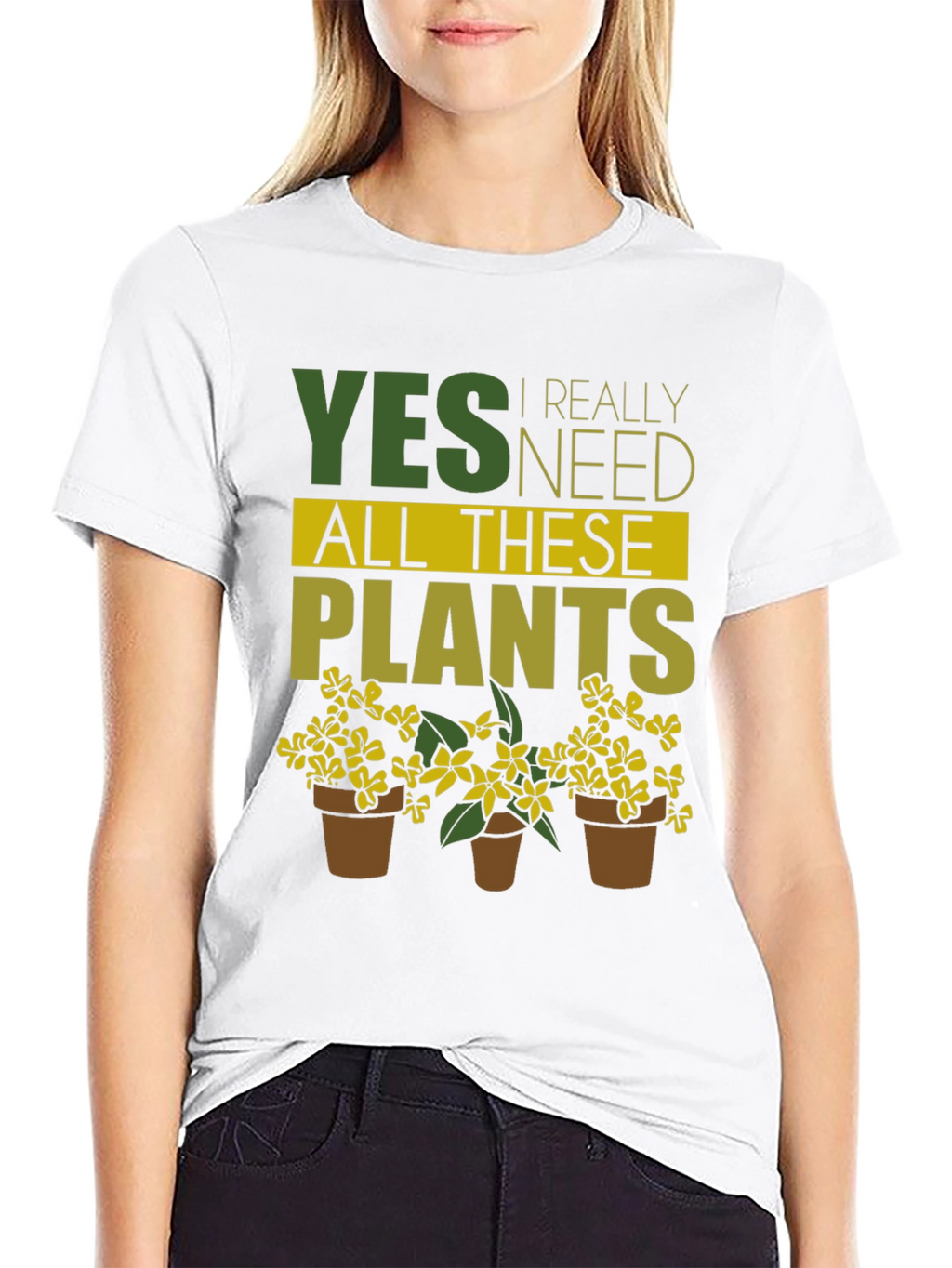 Yes I Need All These Plants - Graphic T-Shirt