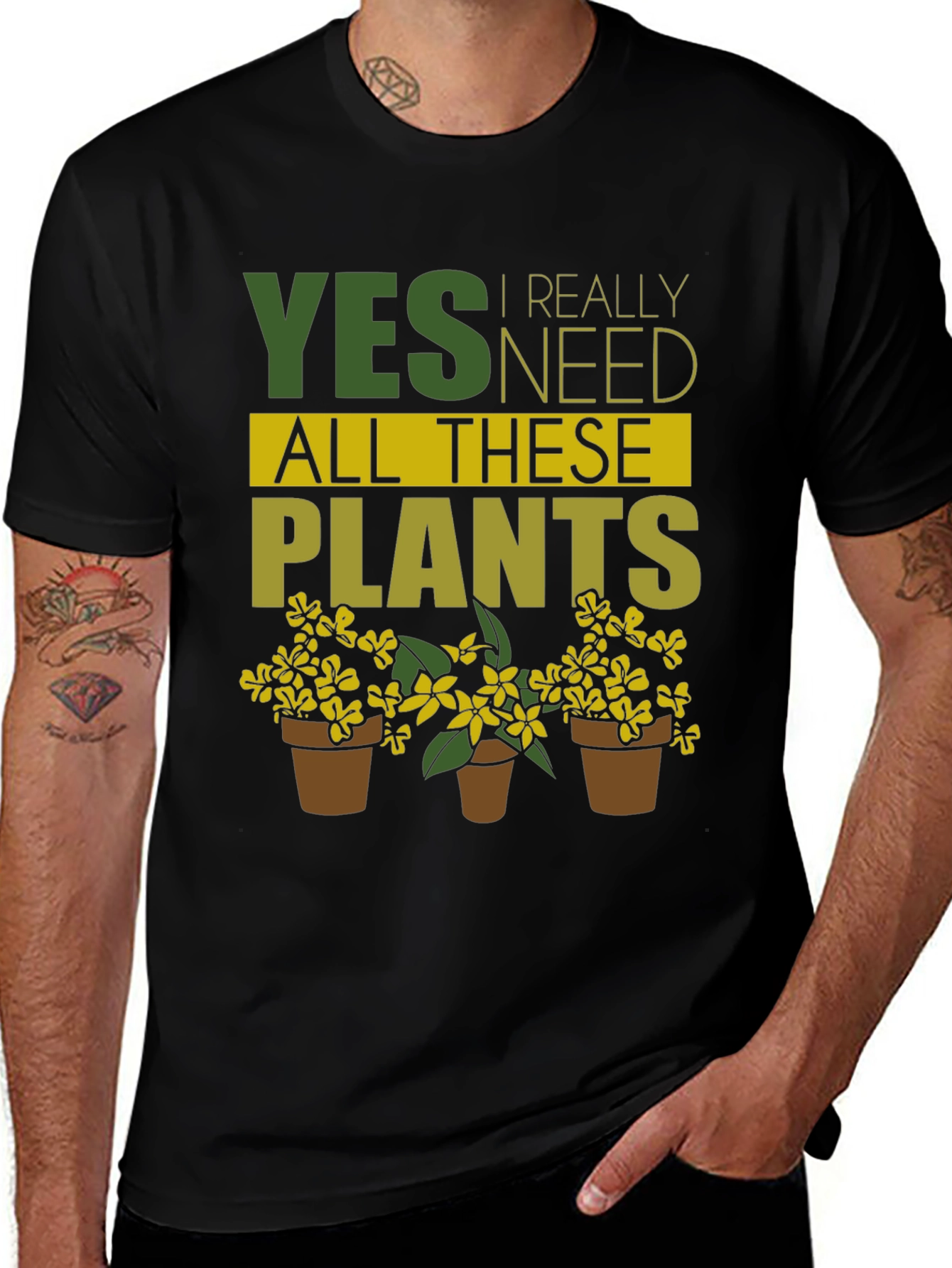 Yes I Need All These Plants - Graphic T-Shirt