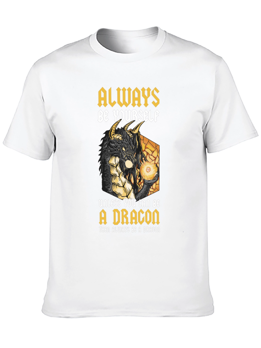 Dragon Graphic T-Shirt - Always Be Yourself (Unless...)