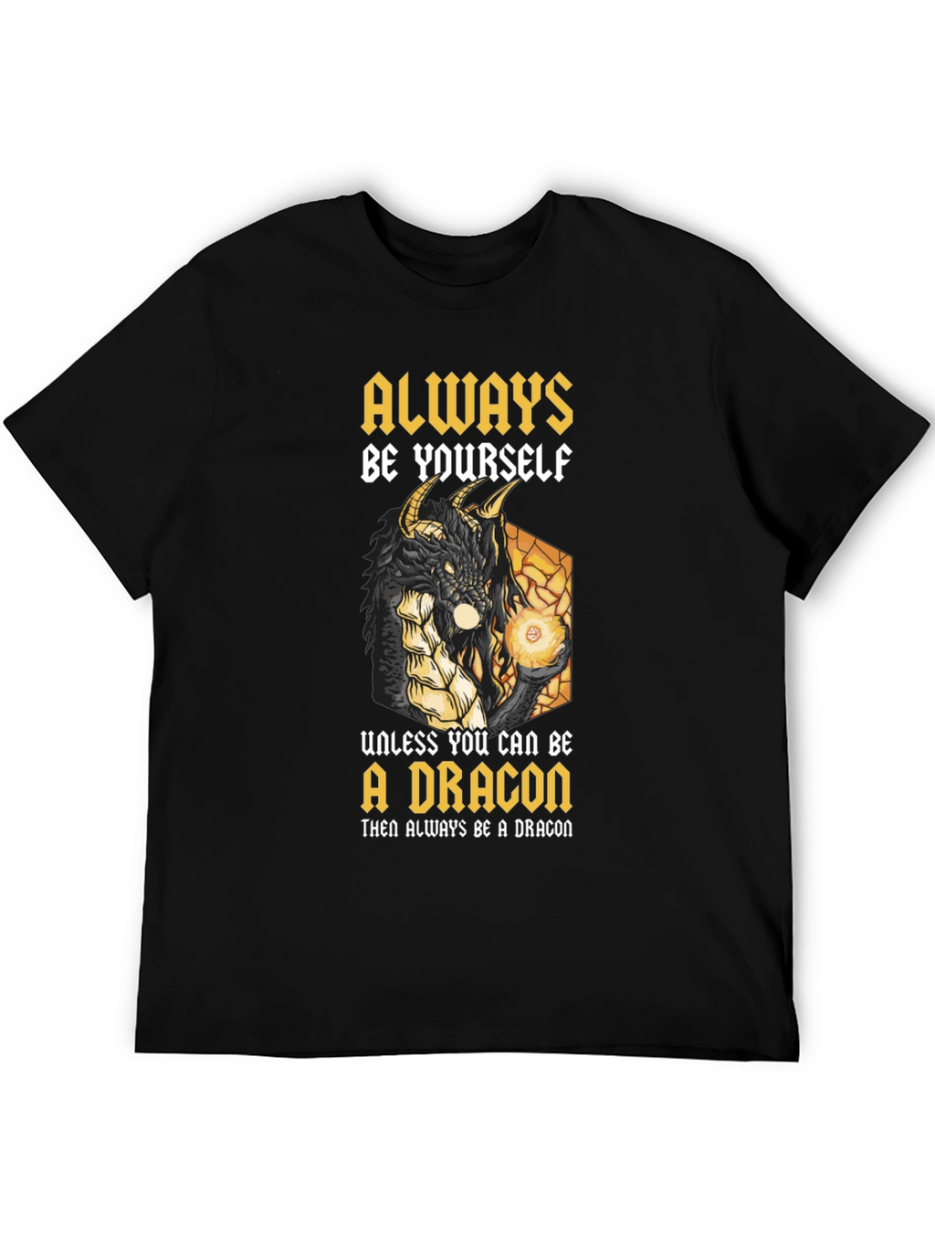 Dragon Graphic T-Shirt - Always Be Yourself (Unless...)
