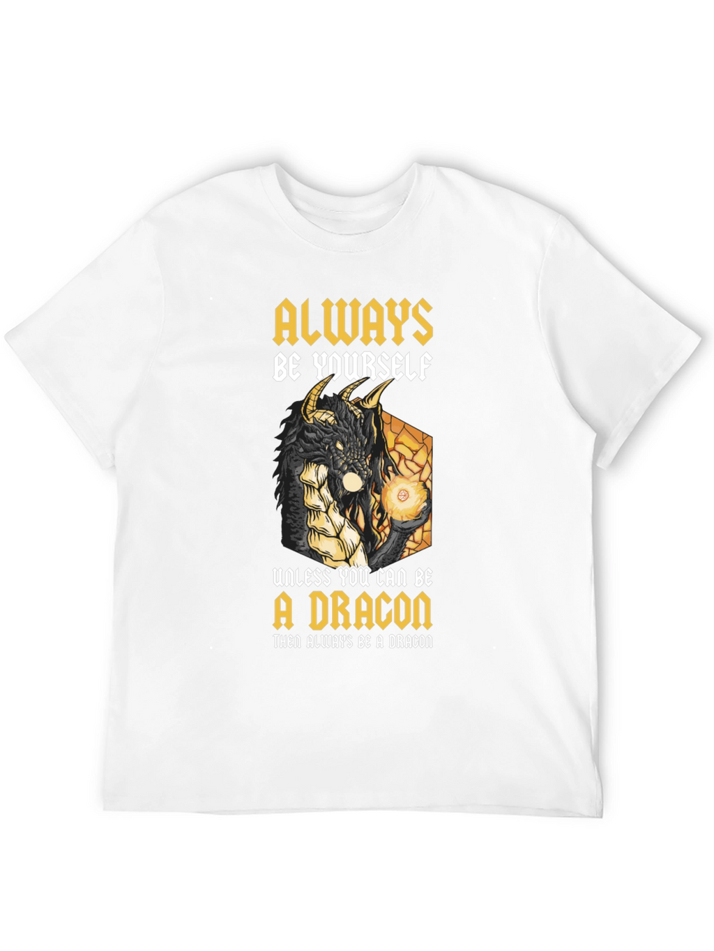 Dragon Graphic T-Shirt - Always Be Yourself (Unless...)