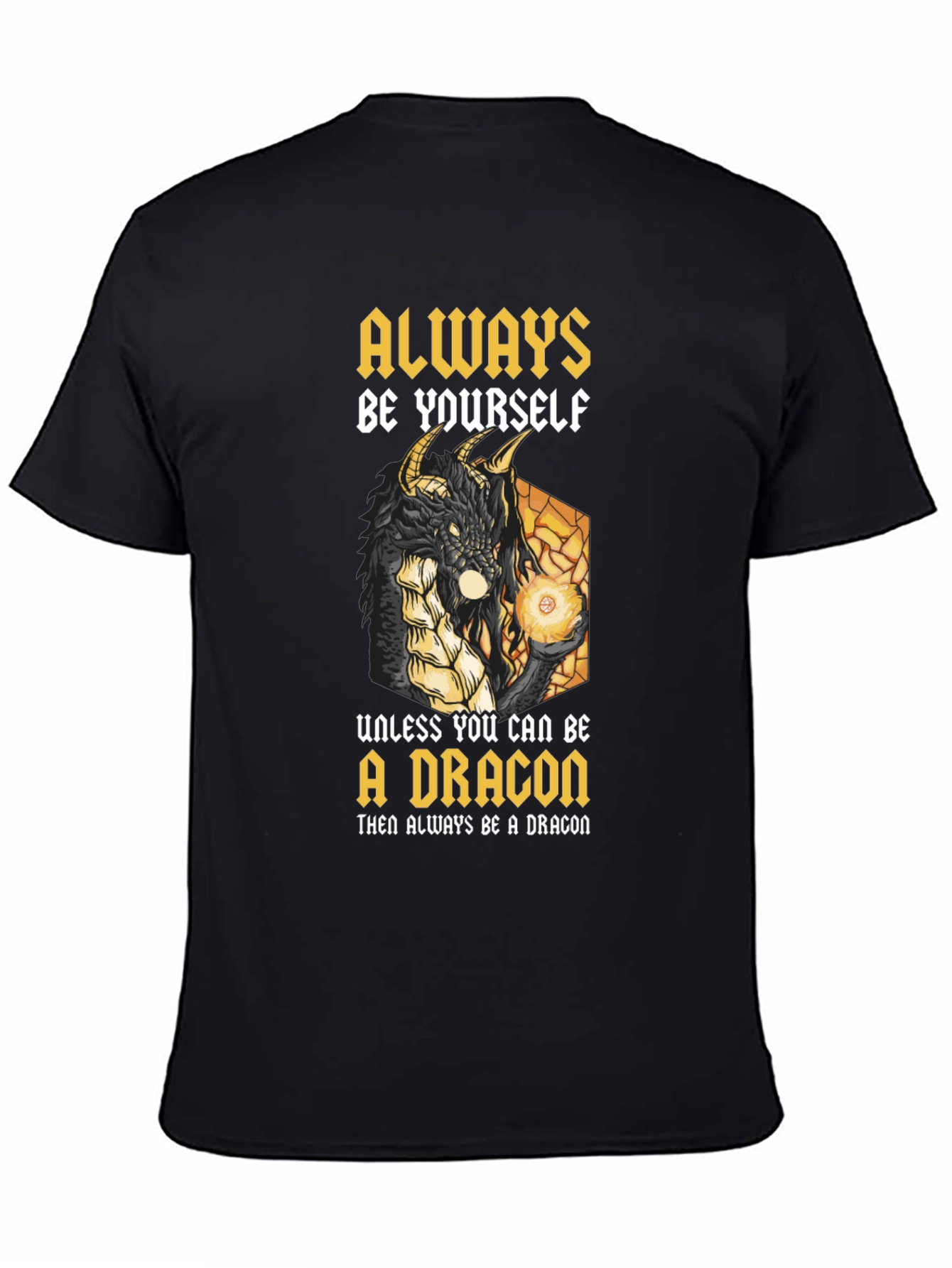 Dragon Graphic T-Shirt - Always Be Yourself (Unless...)