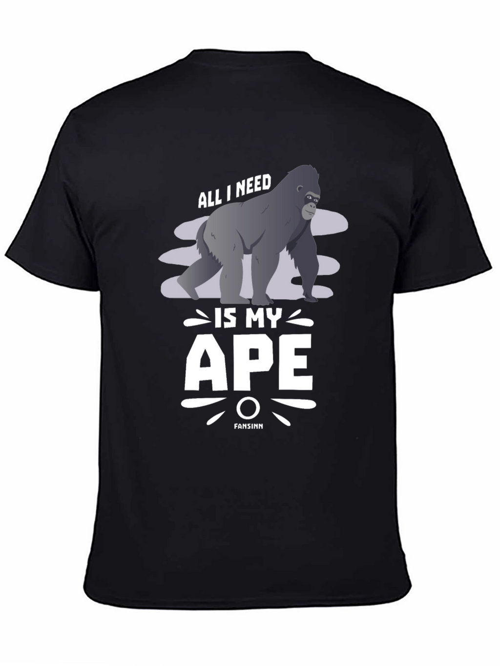 All I Need is My Ape T-Shirt