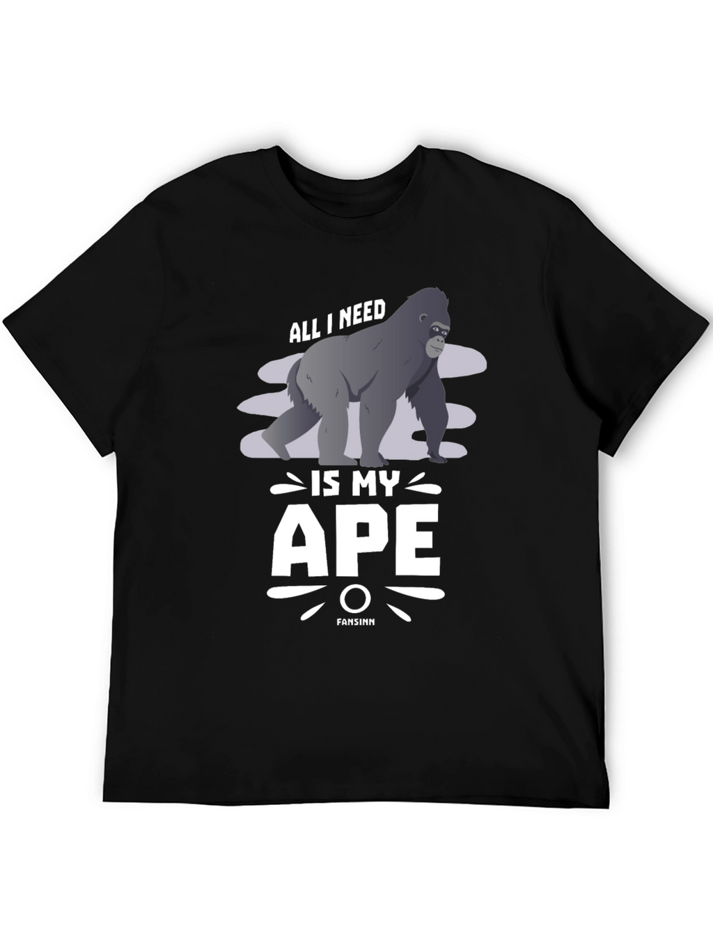 All I Need is My Ape T-Shirt