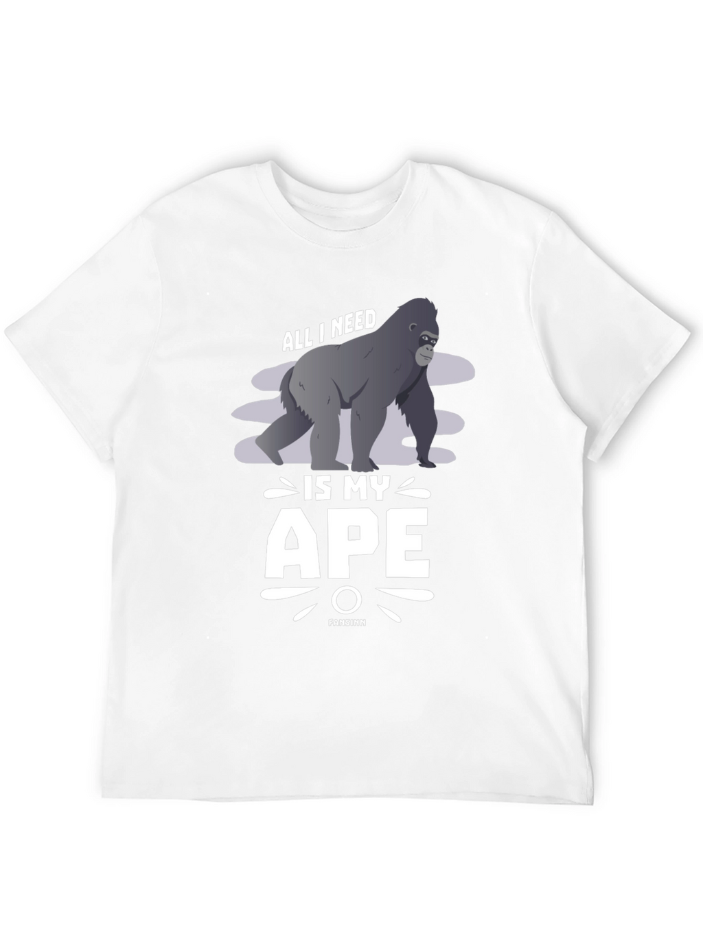 All I Need is My Ape T-Shirt
