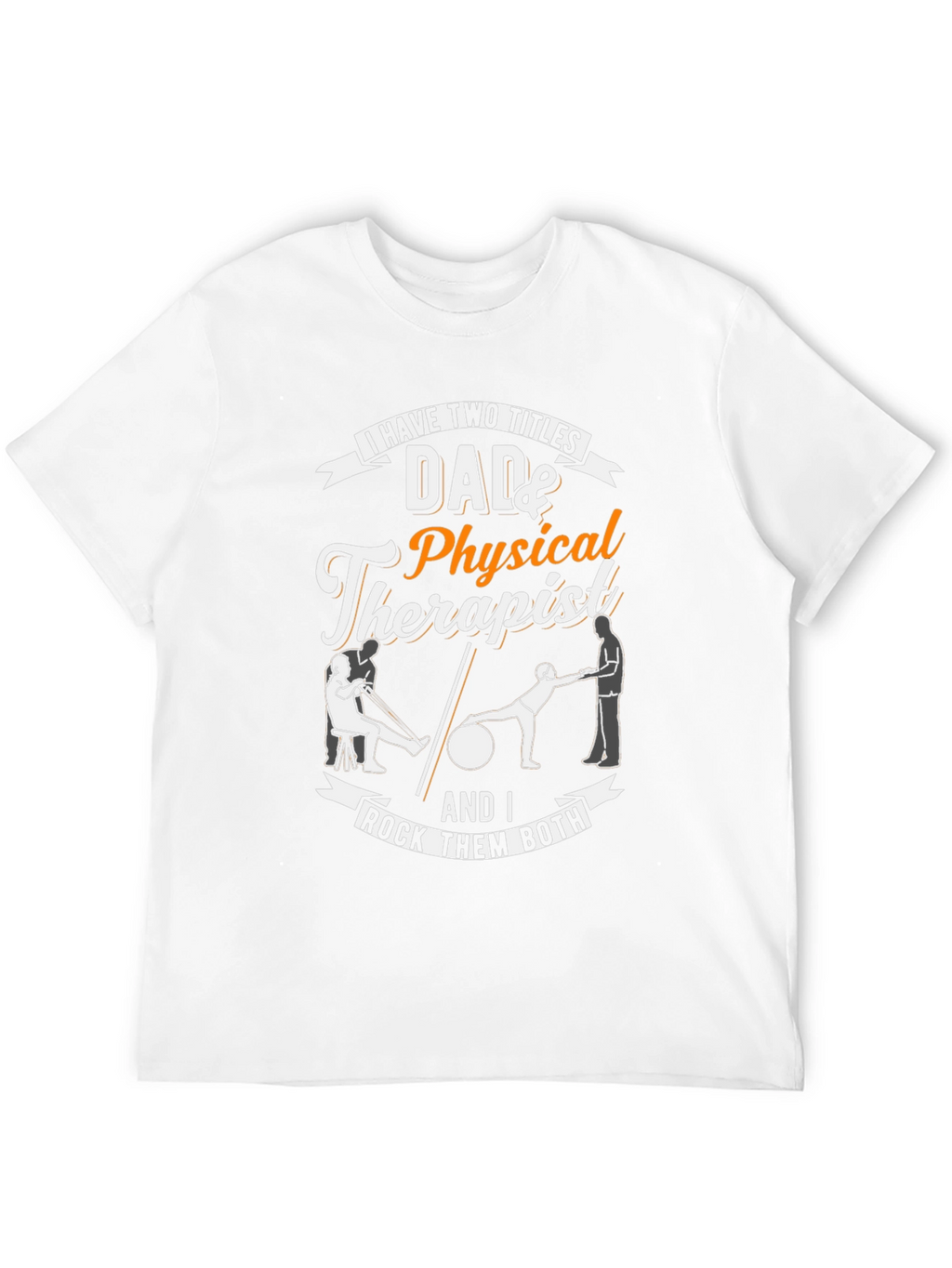 Dad & Physical Therapist T-Shirt