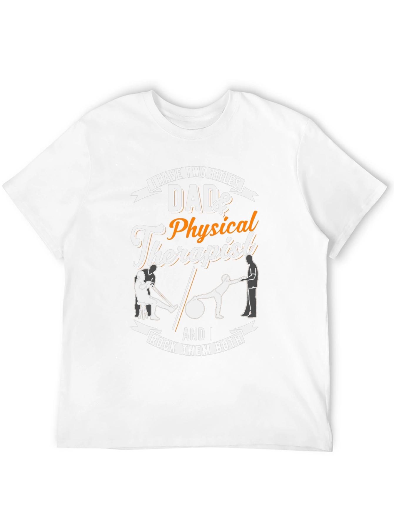 Dad & Physical Therapist T-Shirt