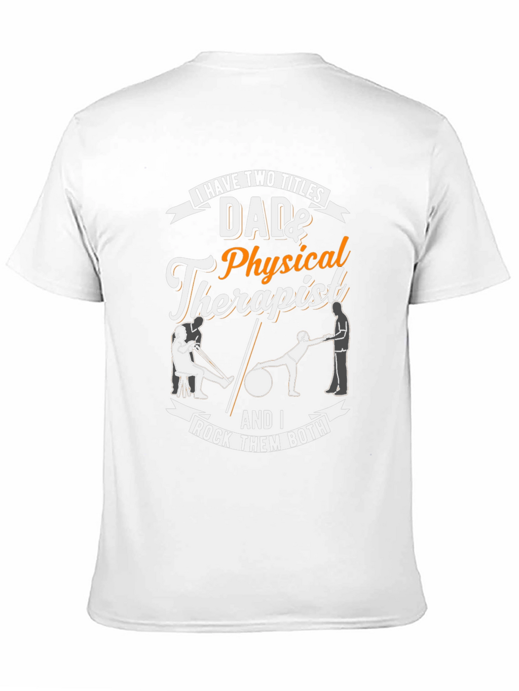 Dad & Physical Therapist T-Shirt