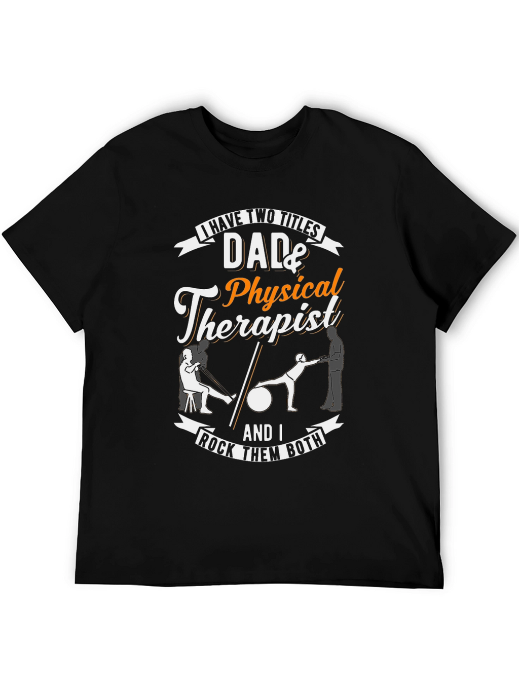Dad & Physical Therapist T-Shirt