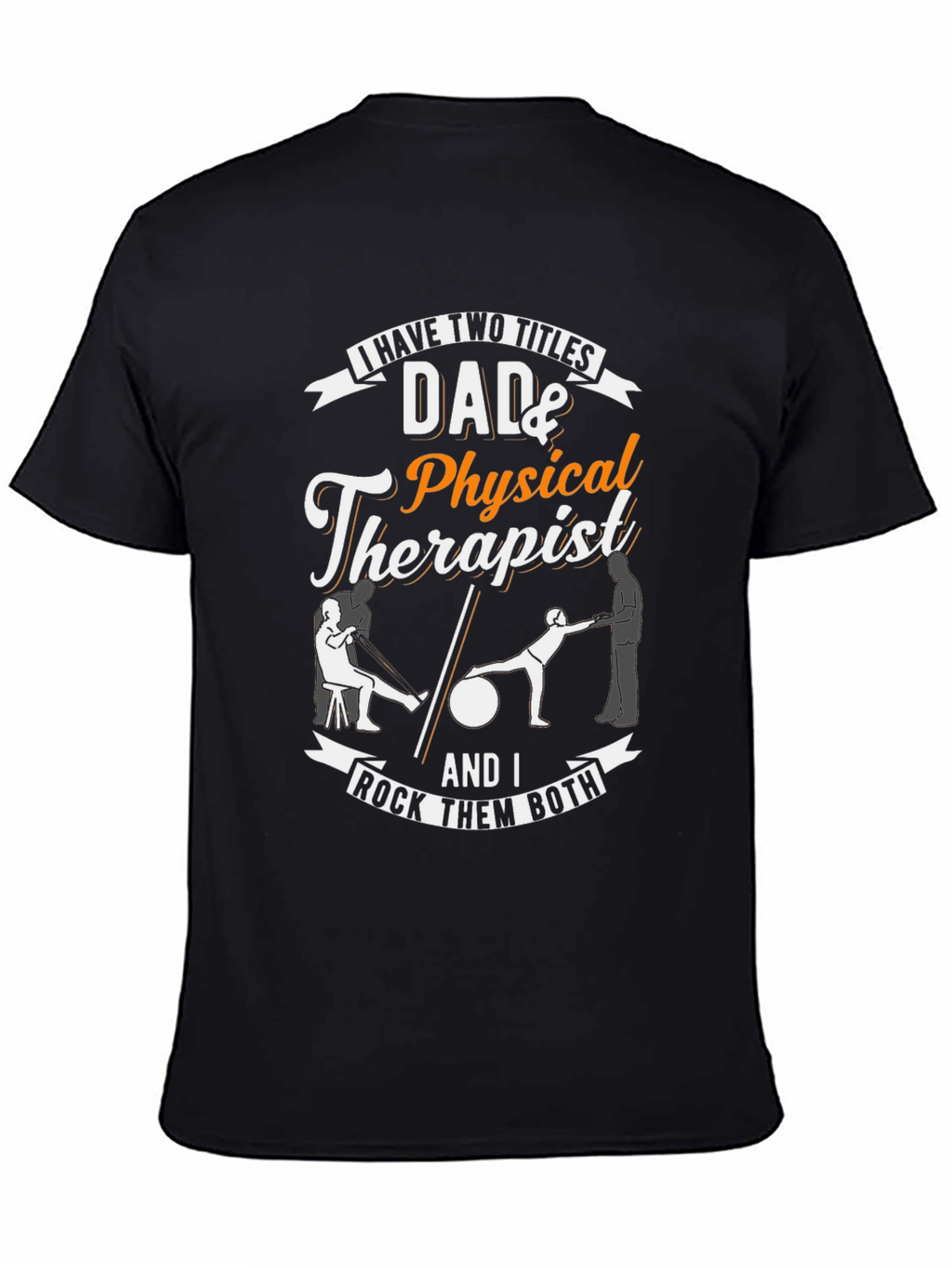 Dad & Physical Therapist T-Shirt
