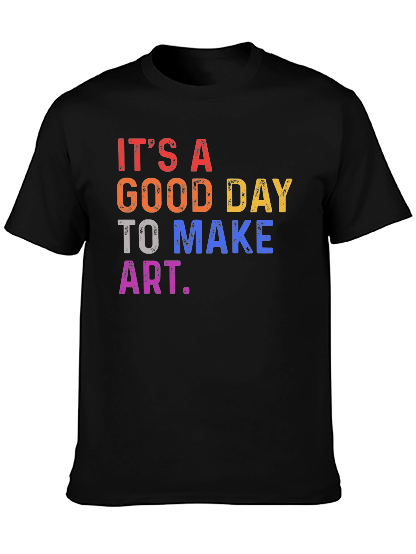 Its a Good Day to Make Art T-Shirt