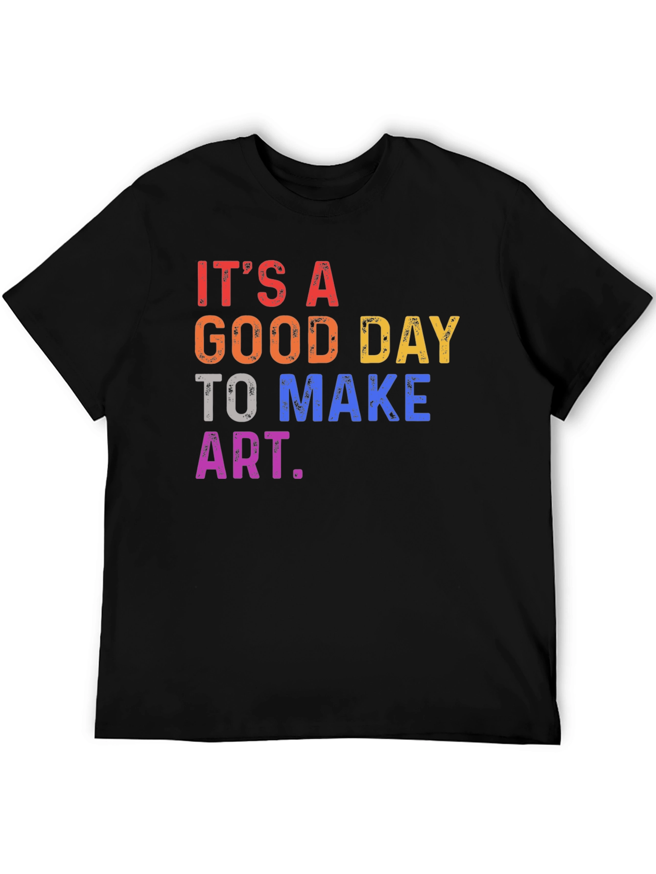 Its a Good Day to Make Art T-Shirt